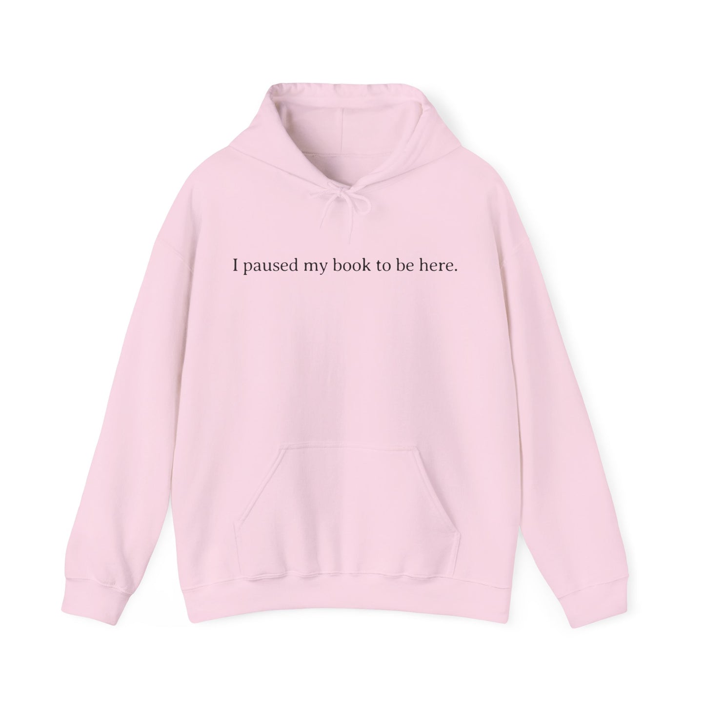 I Paused My Book to Be Here Hoodie
