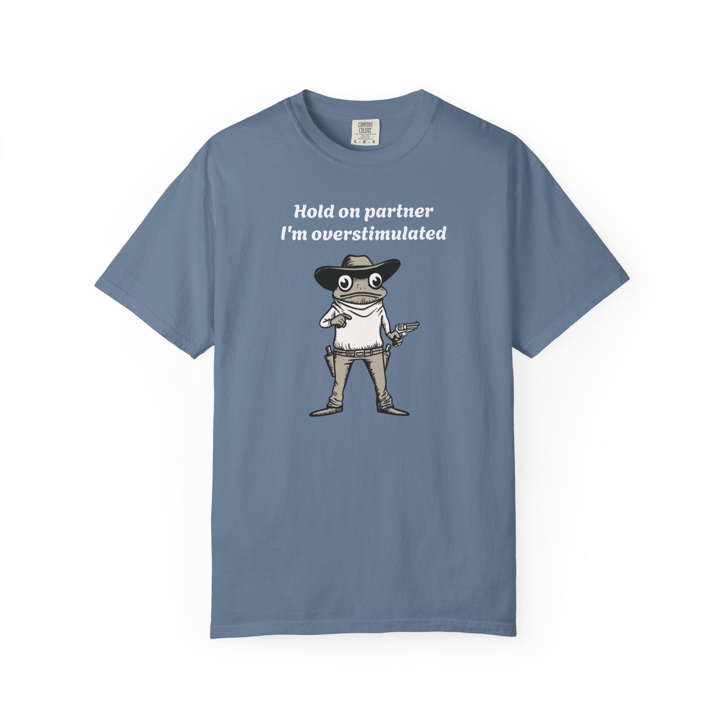 Hold On Partner I'm Overstimulated Cowboy Frog T-shirt