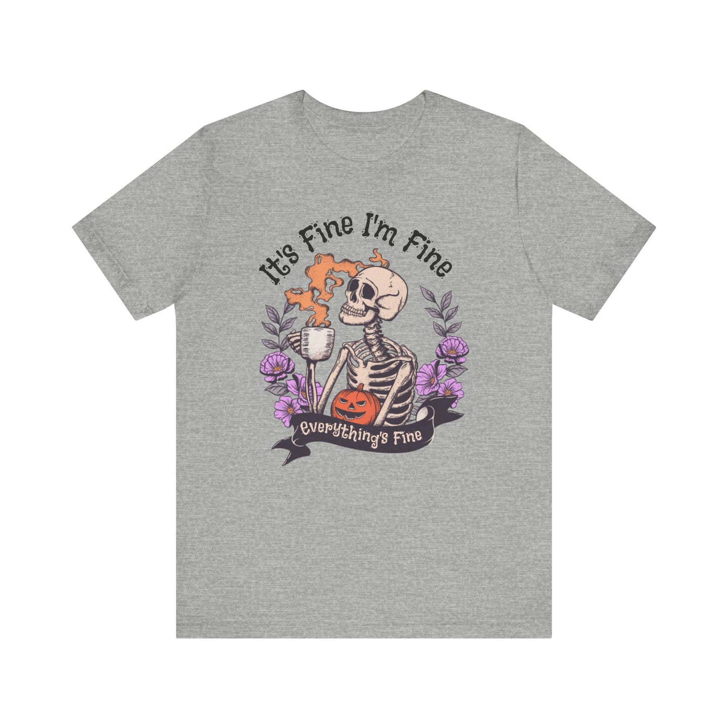 It's Fine I'm Fine Everything's Fine Skeleton T-Shirt