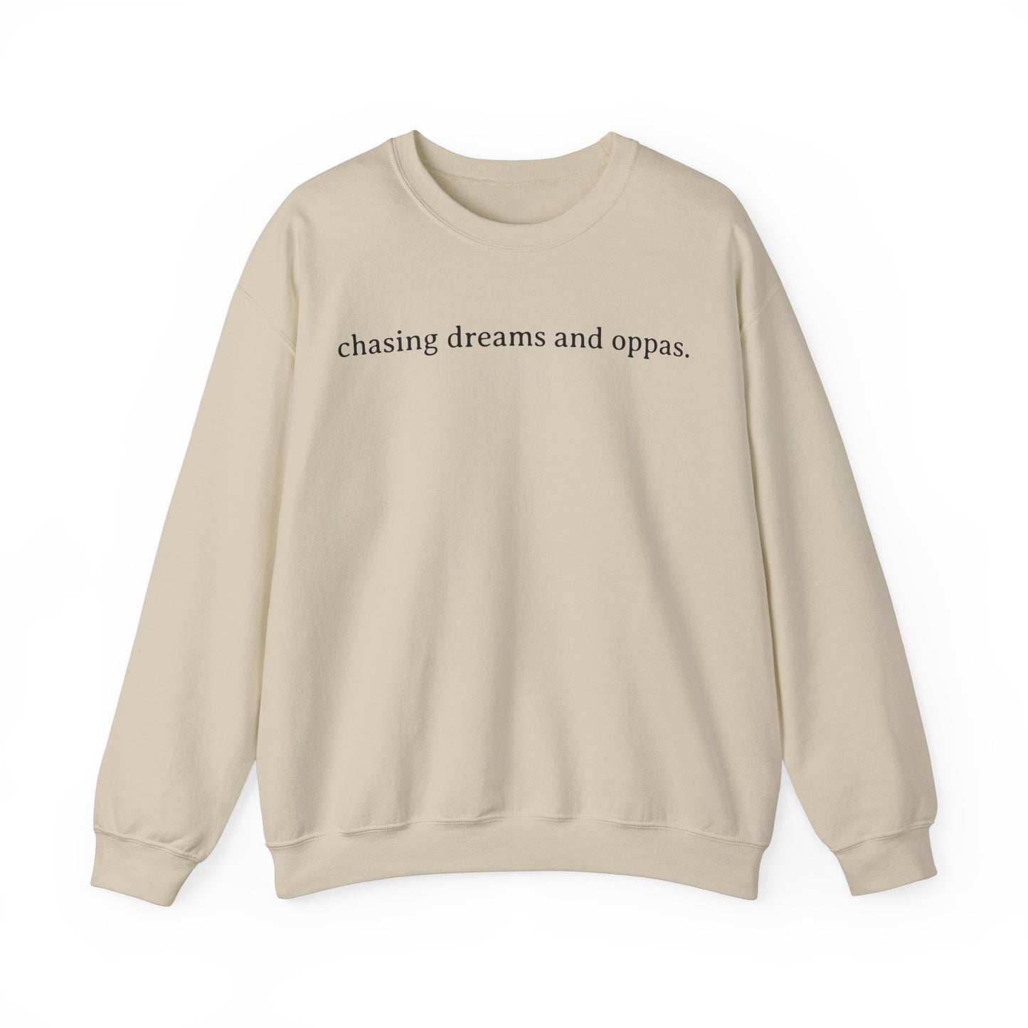 Chasing Dreams And Oppas Sweatshirt