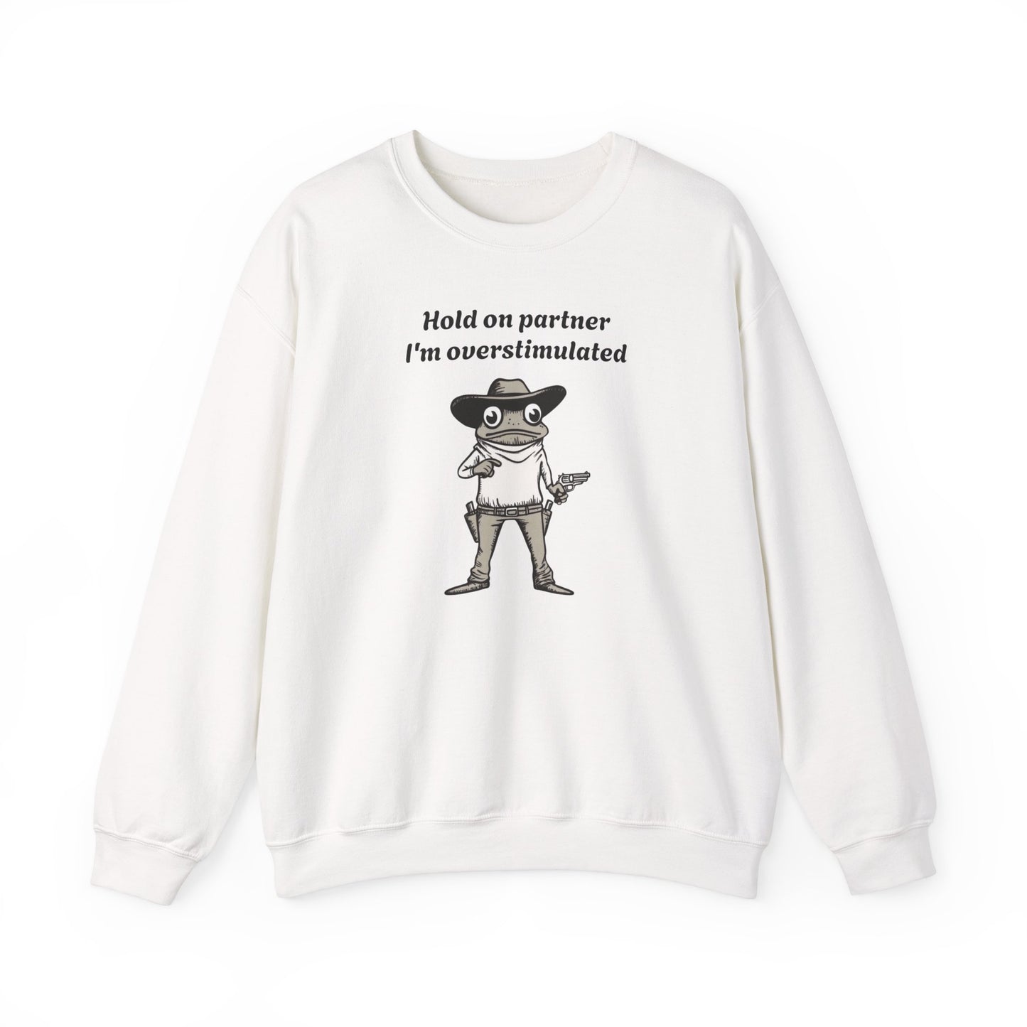 Hold On Partner I'm Overstimulated Cowboy Frog Sweatshirt