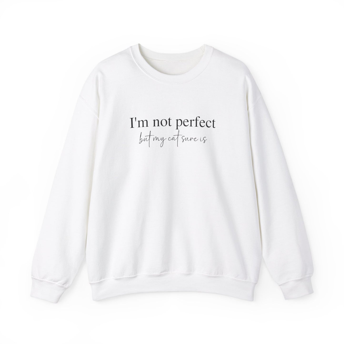 I'm Not Perfect But My Cat Sure Is Sweatshirt