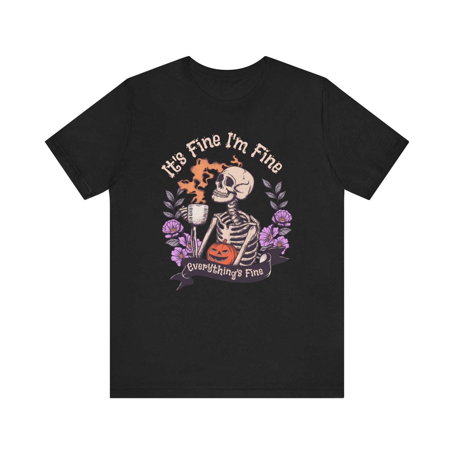It's Fine I'm Fine Everything's Fine Skeleton T-Shirt