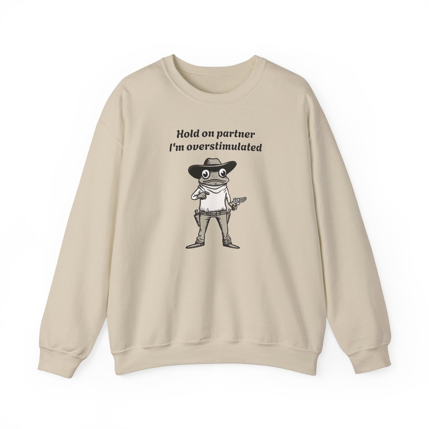 Hold On Partner I'm Overstimulated Cowboy Frog Sweatshirt