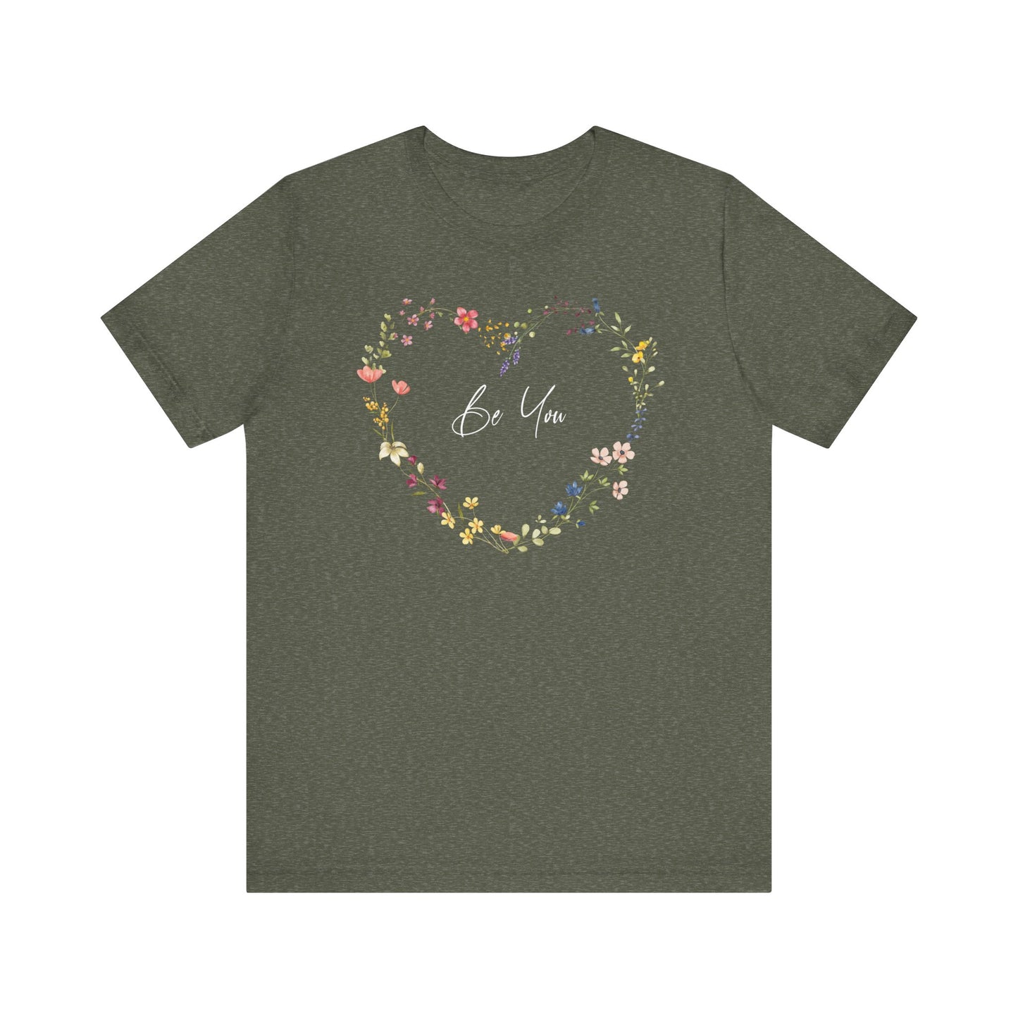 Be You Colorful Wildflowers Arranged in Heart Shape T-shirt