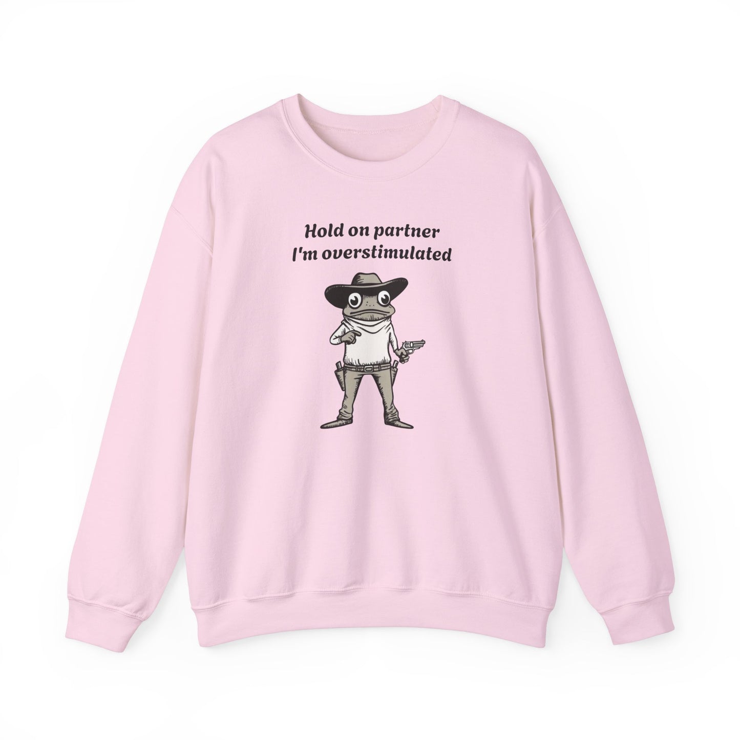 Hold On Partner I'm Overstimulated Cowboy Frog Sweatshirt