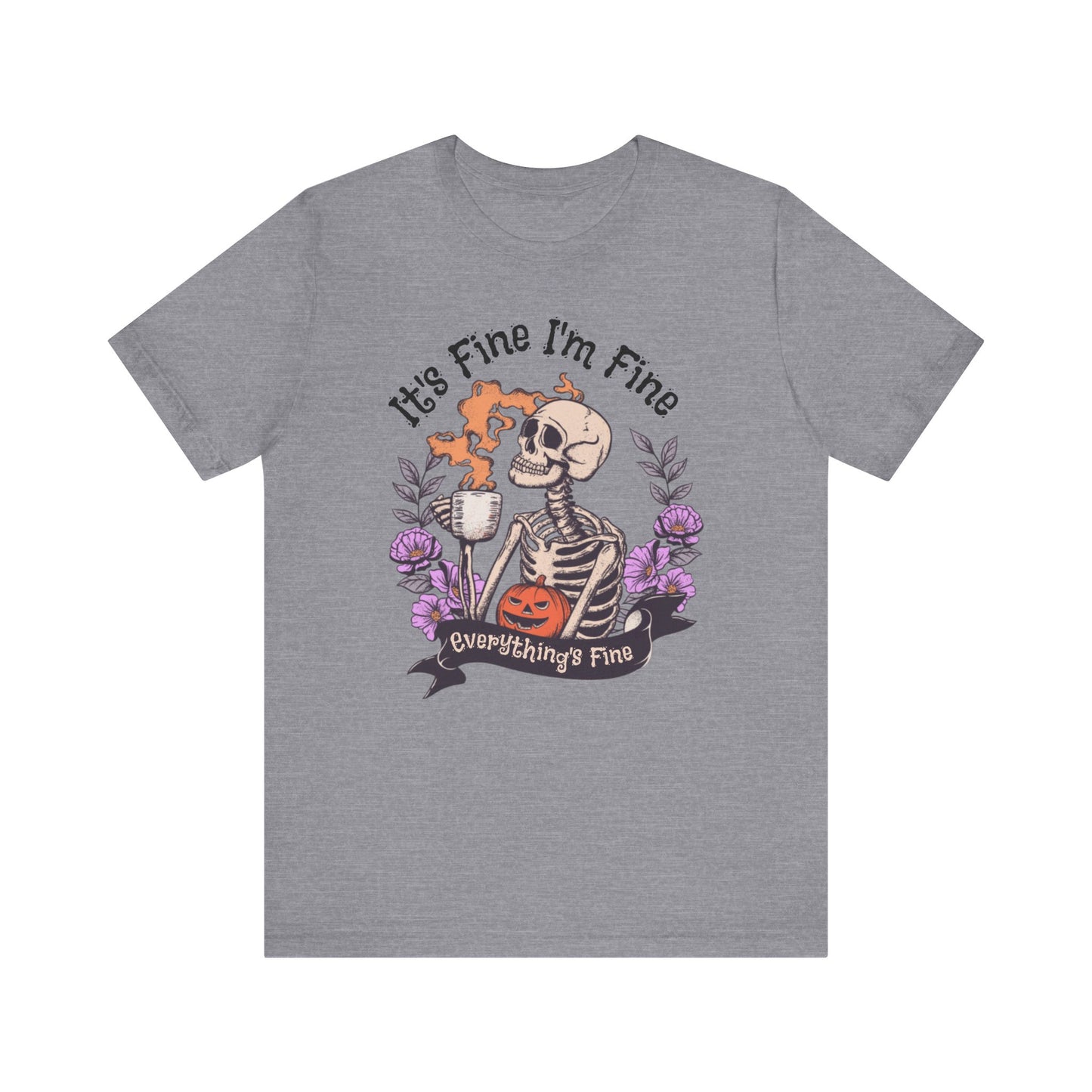It's Fine I'm Fine Everything's Fine Skeleton T-Shirt