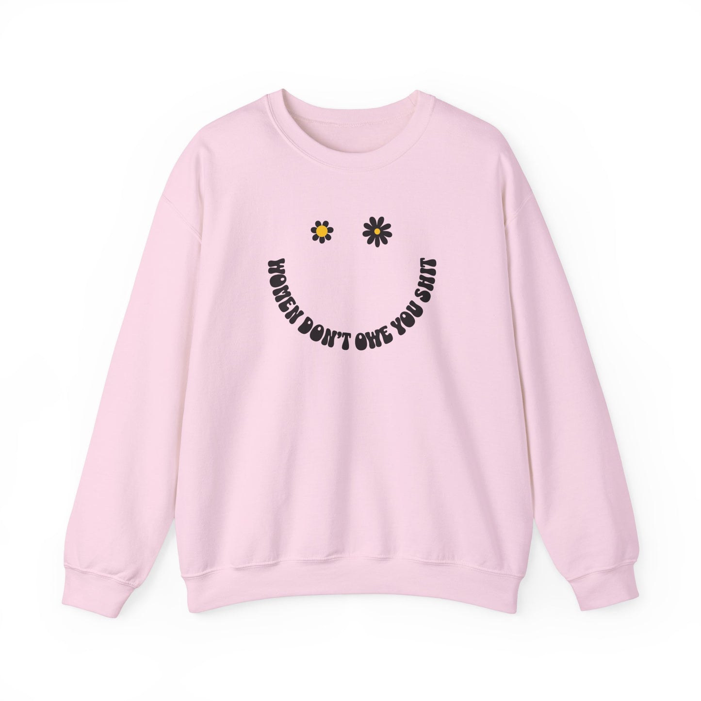 Women Don't Owe You Sh*t Happy Face Daisy Sweatshirt
