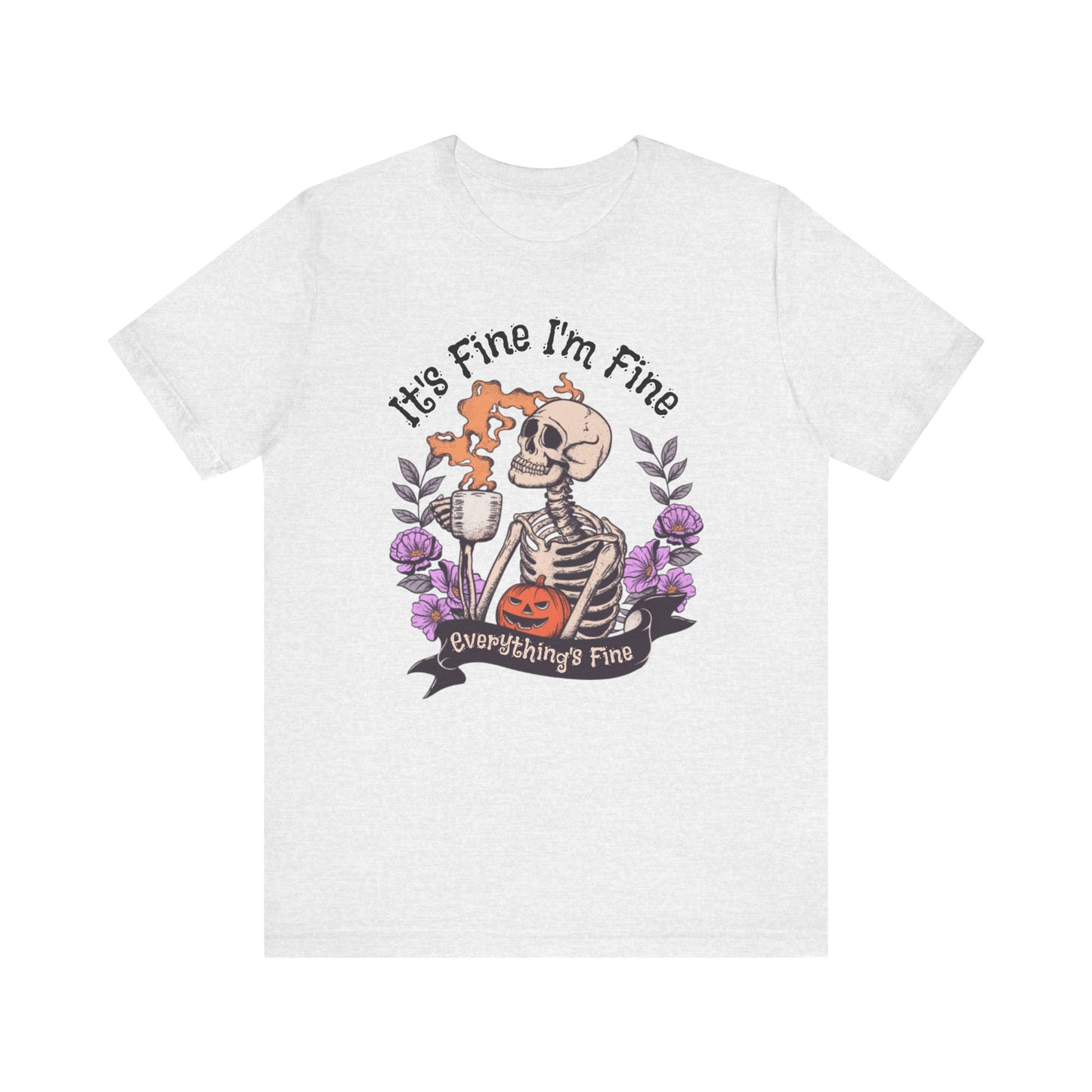 It's Fine I'm Fine Everything's Fine Skeleton T-Shirt