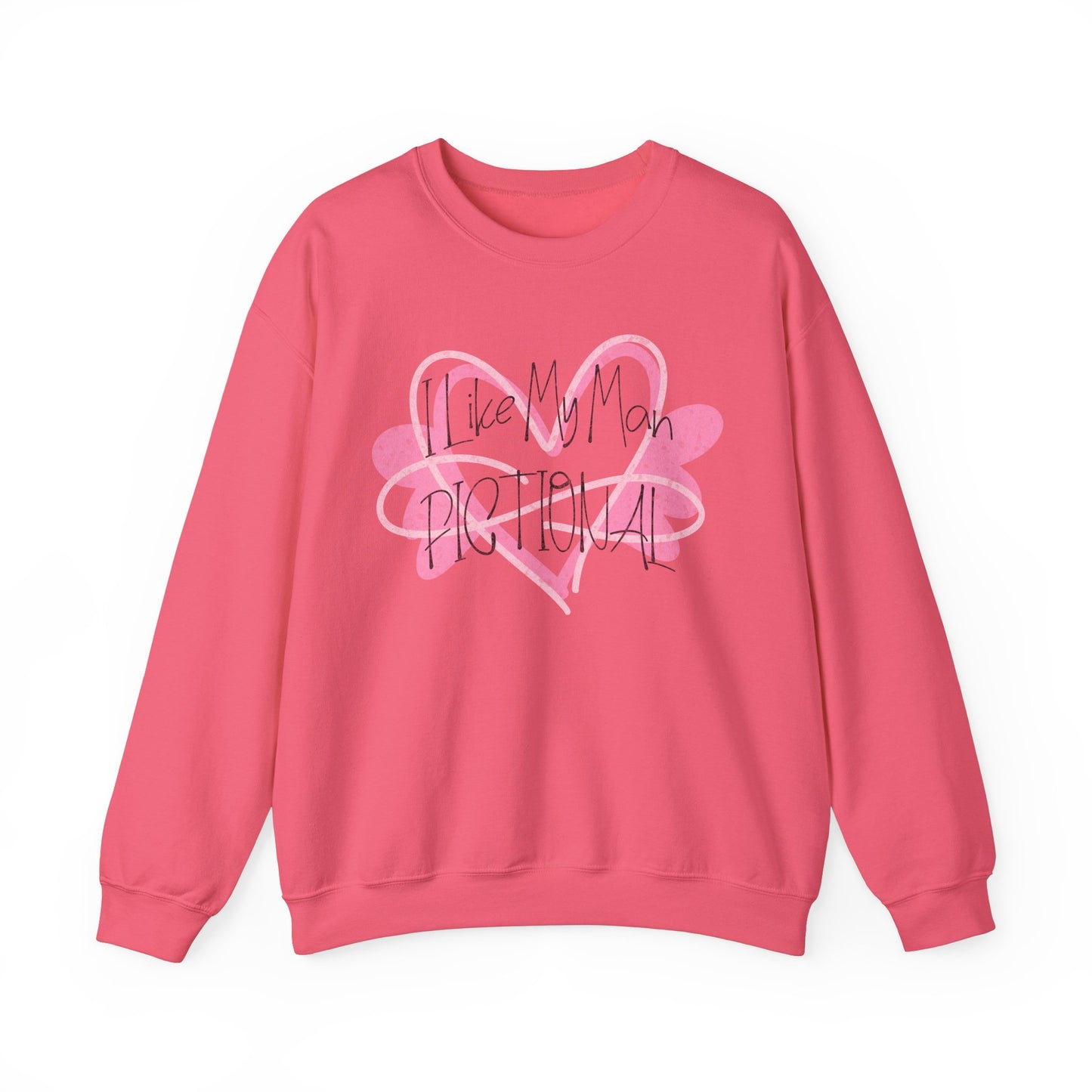 I like My Man Fictional Sweatshirt