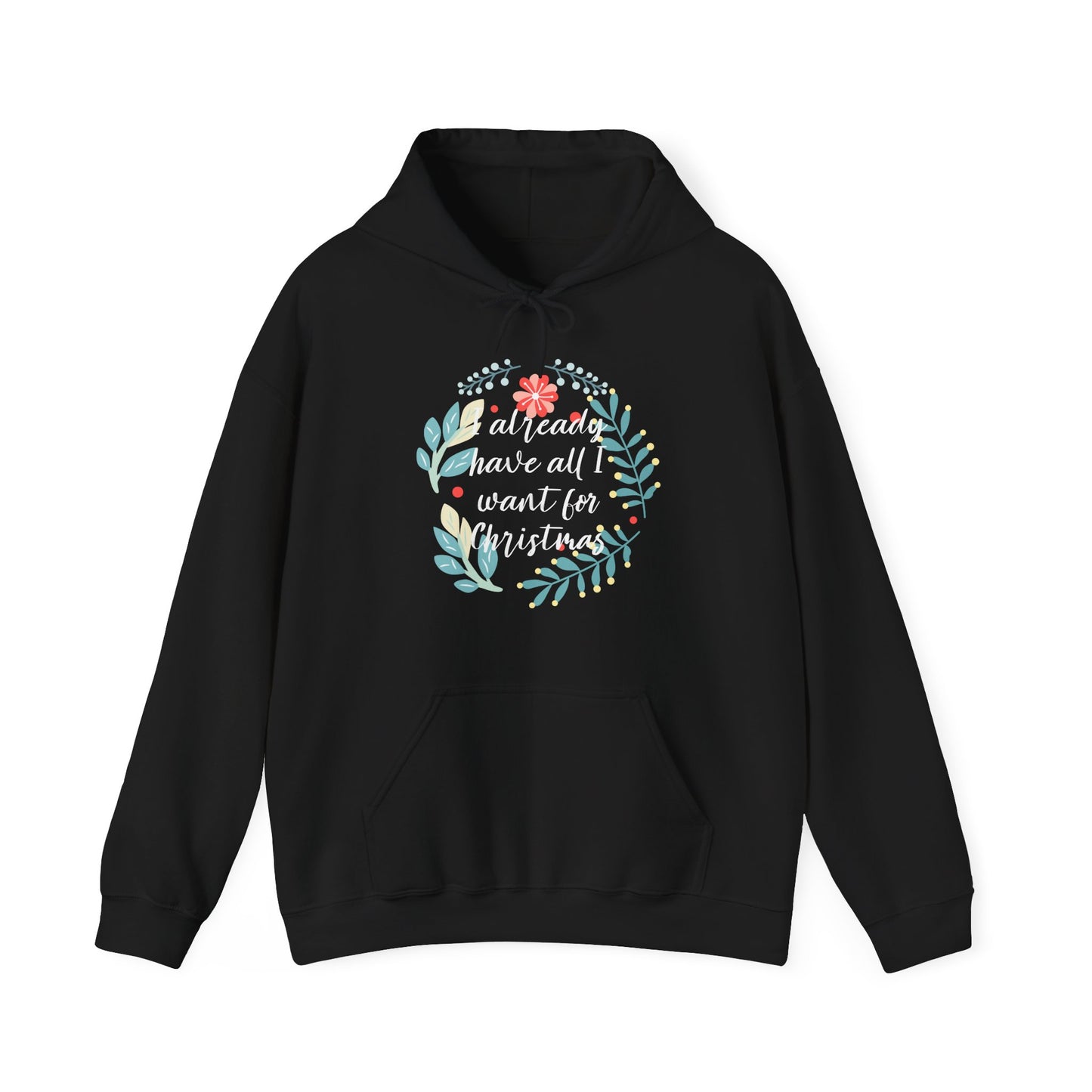 I Already Have All I Want for Christmas Floral Hoodie