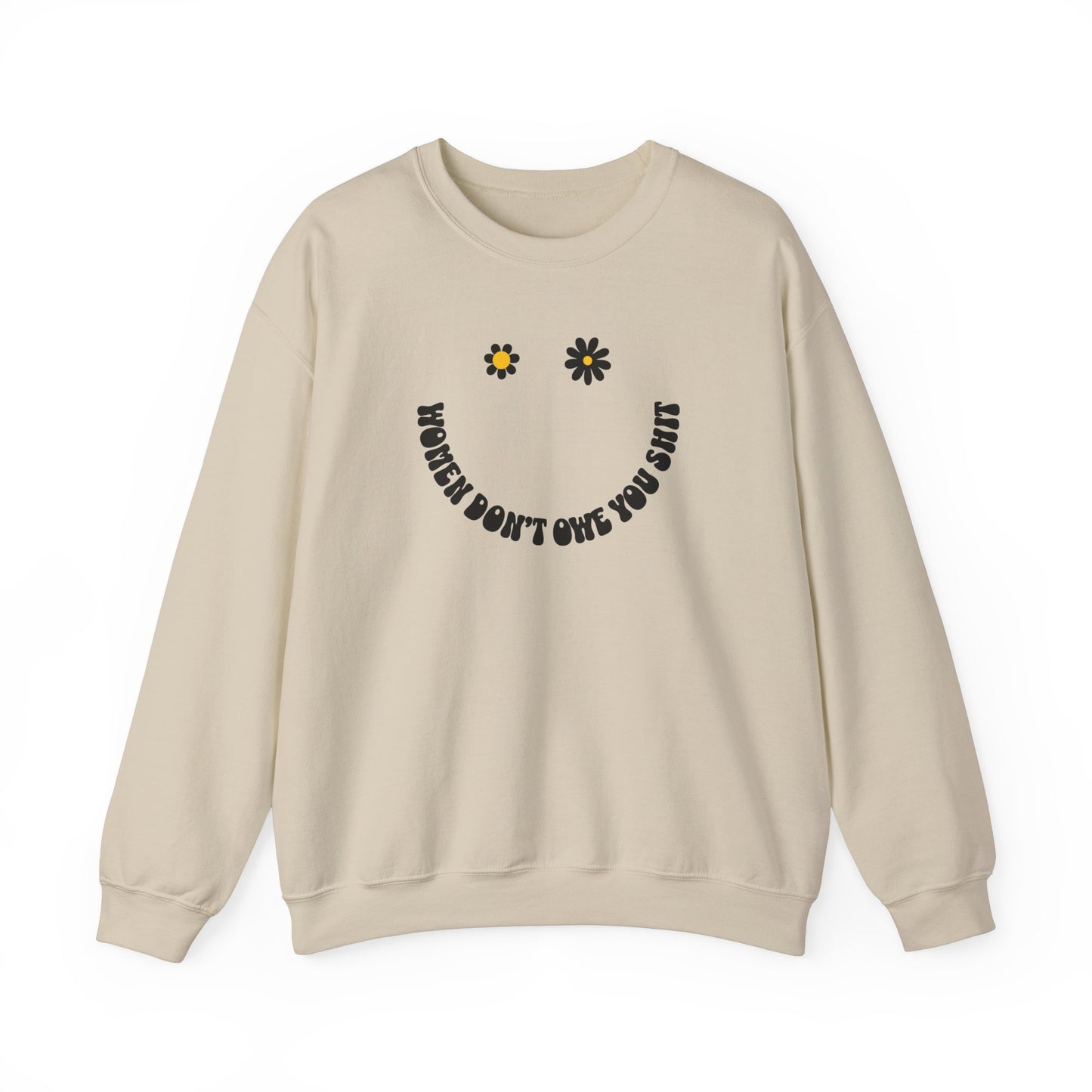Women Don't Owe You Sh*t Happy Face Daisy Sweatshirt