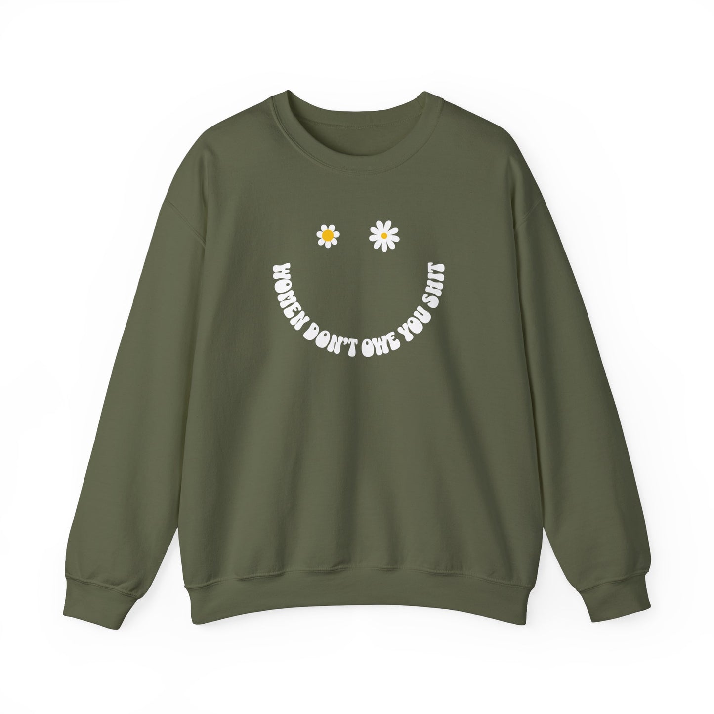 Women Don't Owe You Sh*t Happy Face Daisy Sweatshirt