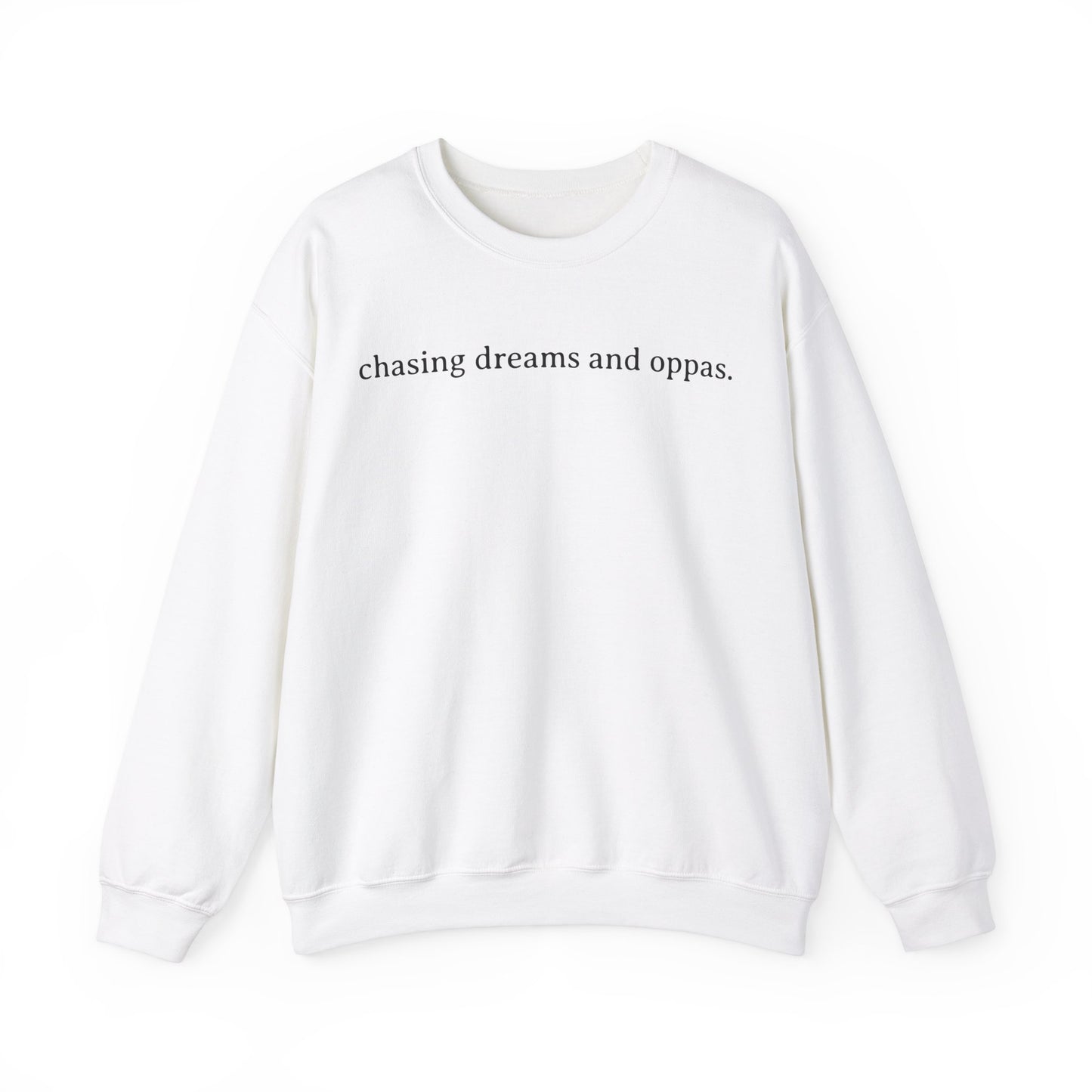 Chasing Dreams And Oppas Sweatshirt