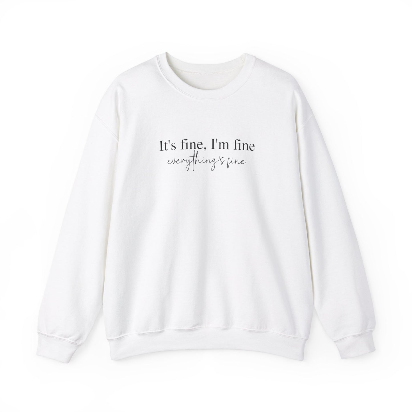 I'm Fine It's Fine Everything's Fine Sweatshirt