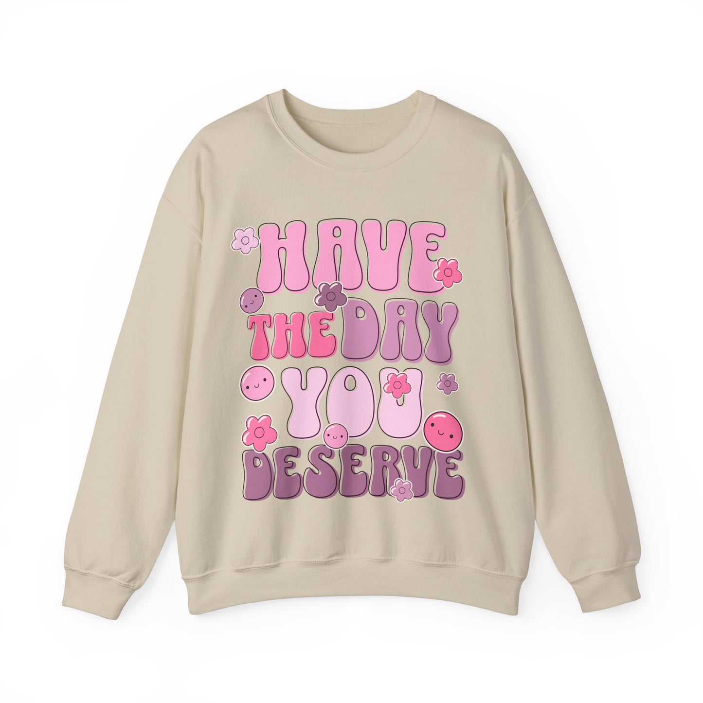 Have the Day You Deserve Groovy Sweatshirt