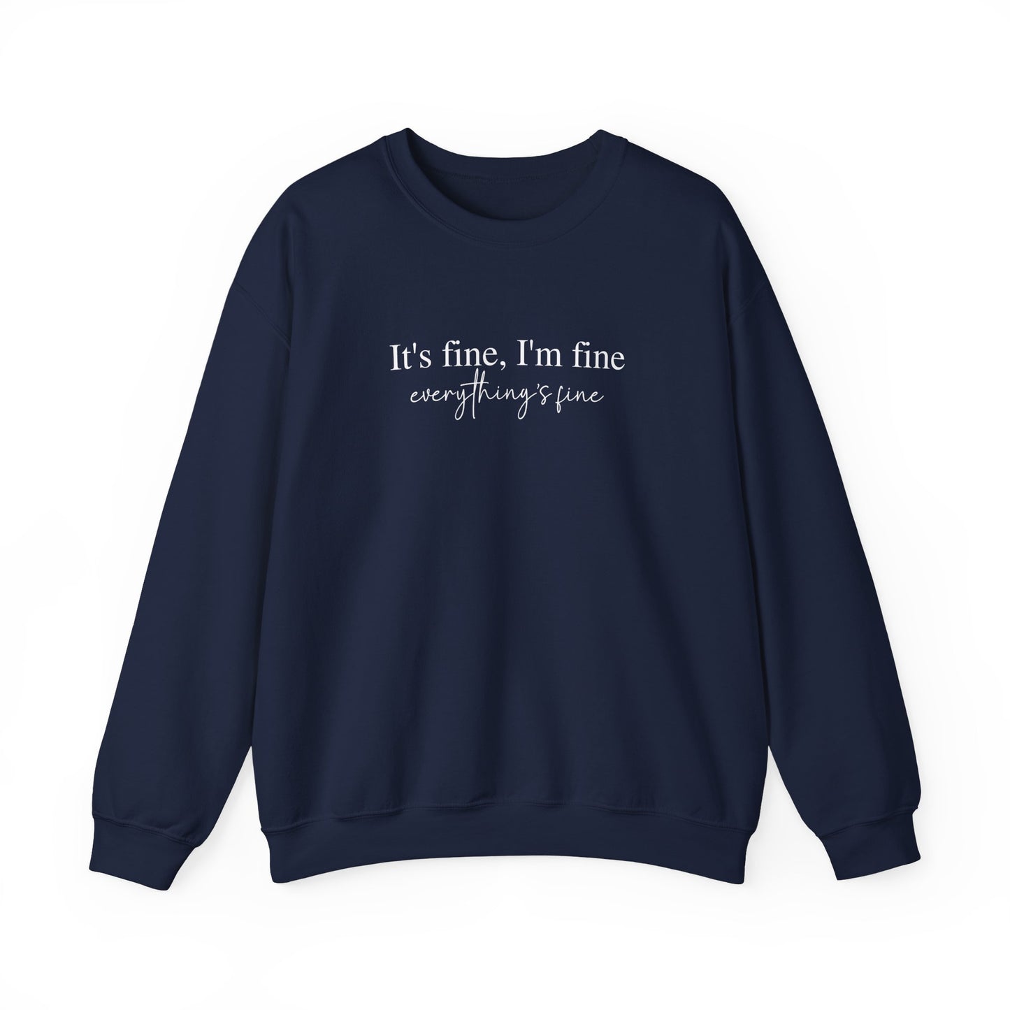 I'm Fine It's Fine Everything's Fine Sweatshirt