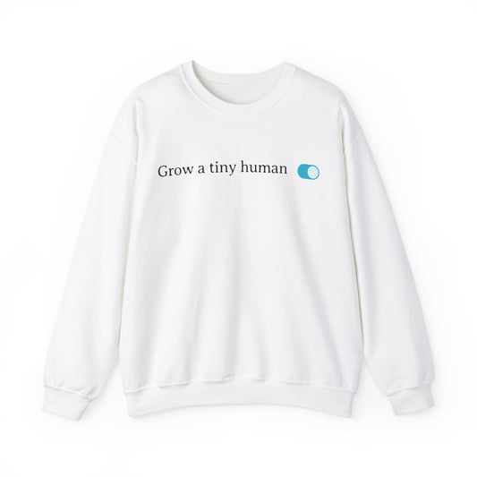 Grow a Tiny Human Blue Toggle Turned On Sweatshirt