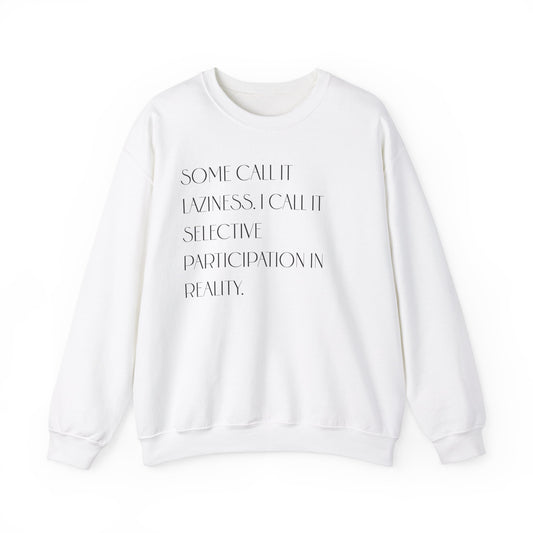 I Call It Selective Participation In Reality Sweatshirt