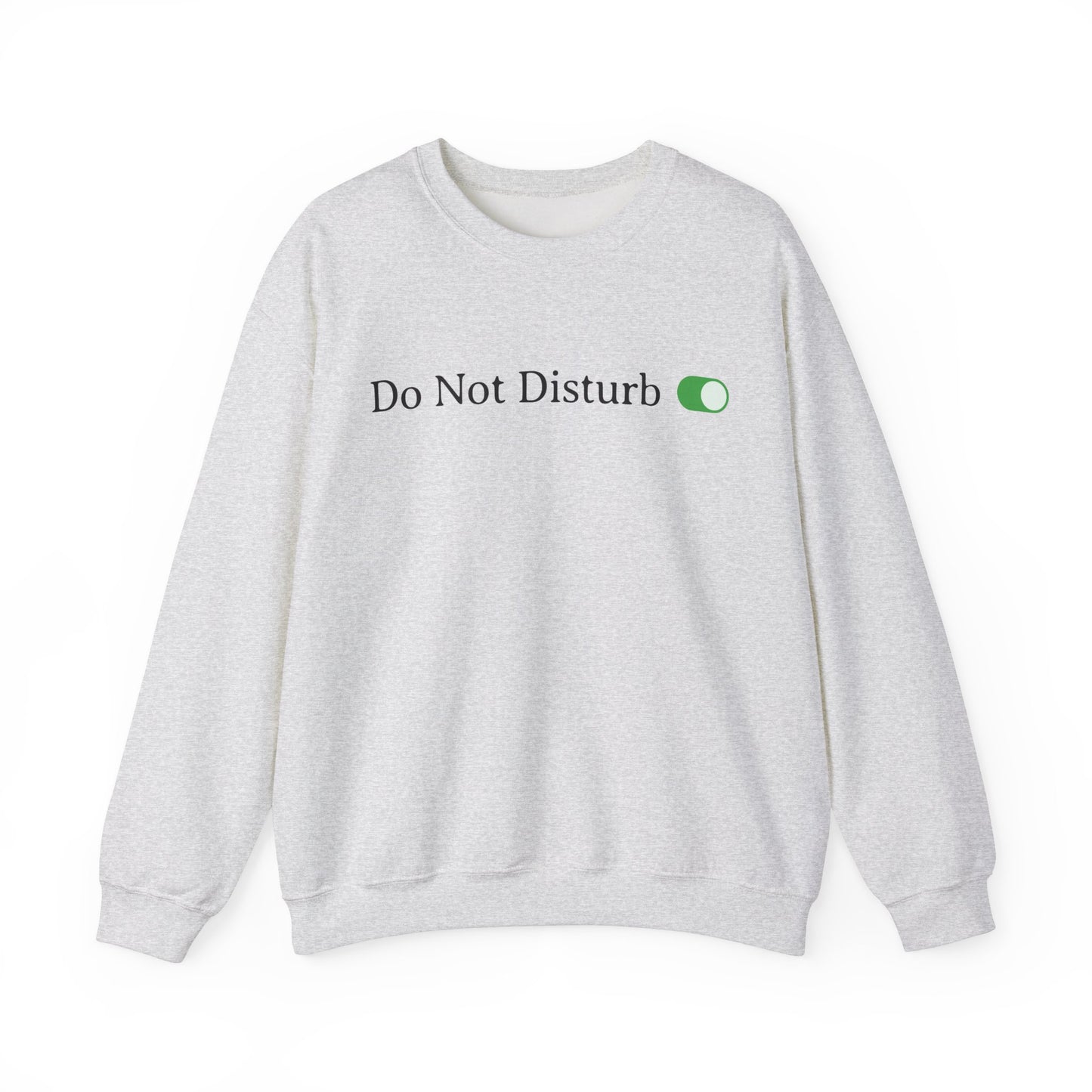 Do Not Disturb Toggle On Sweatshirt