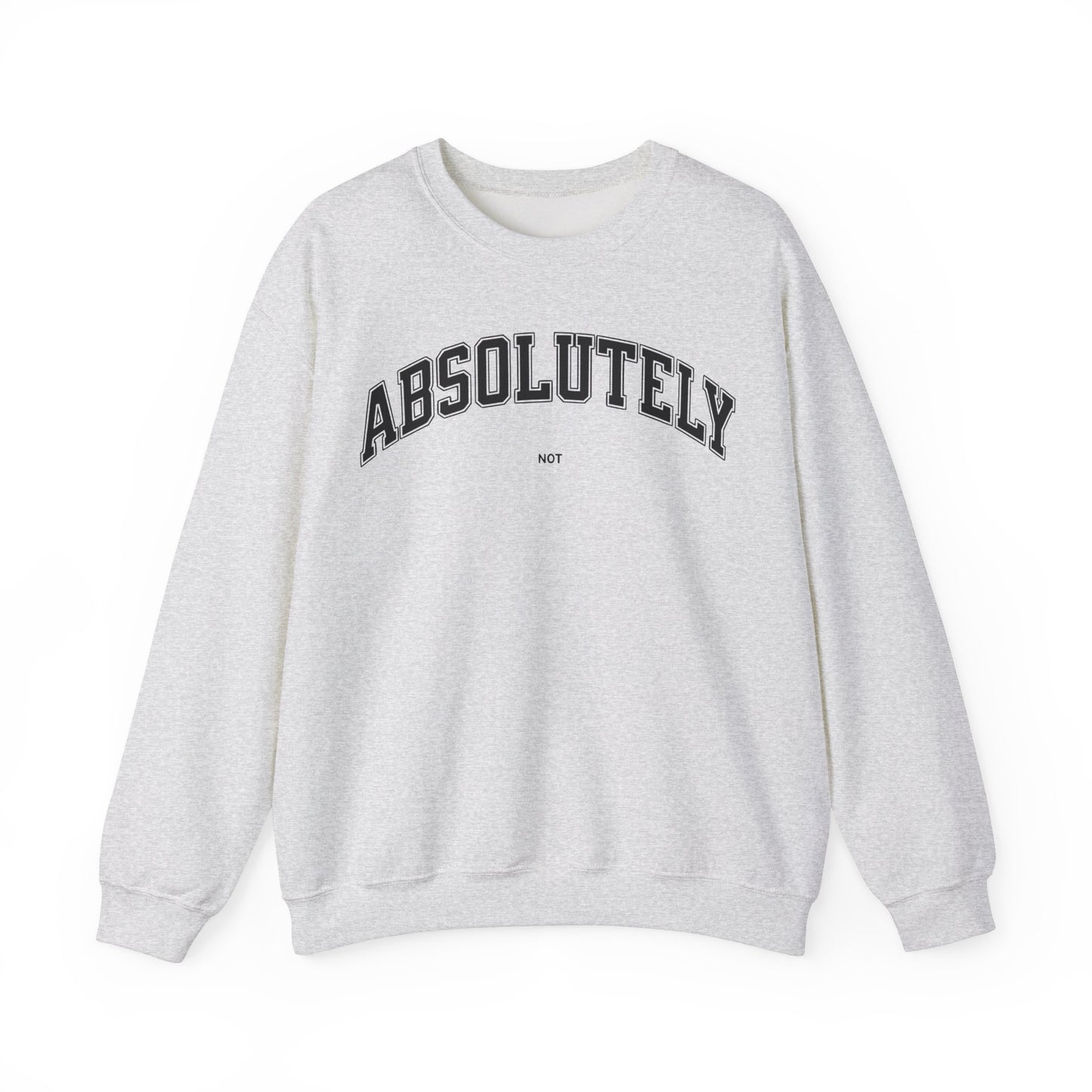 Absolutely Not Sweatshirt