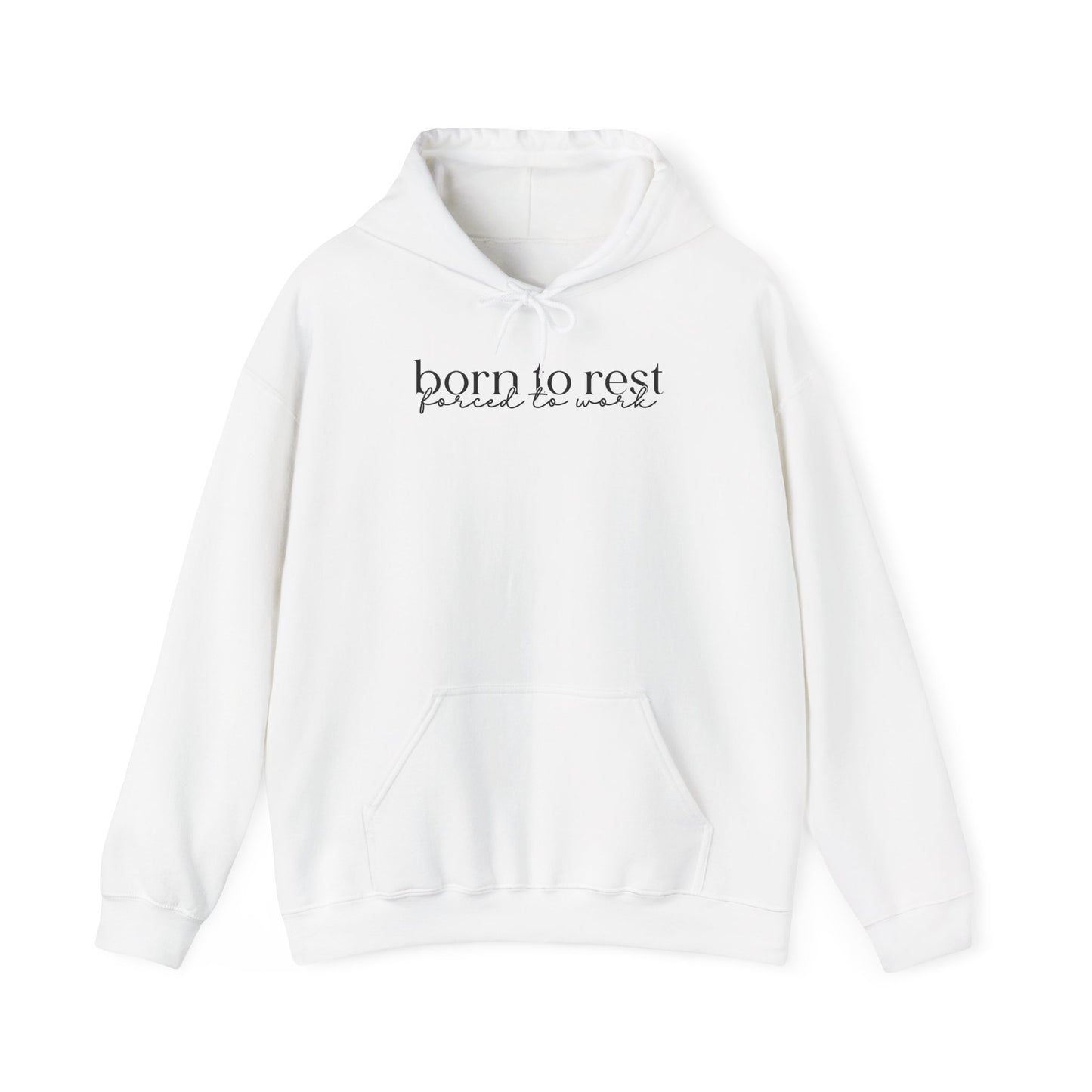 Born To Rest Forced To Work Hoodie