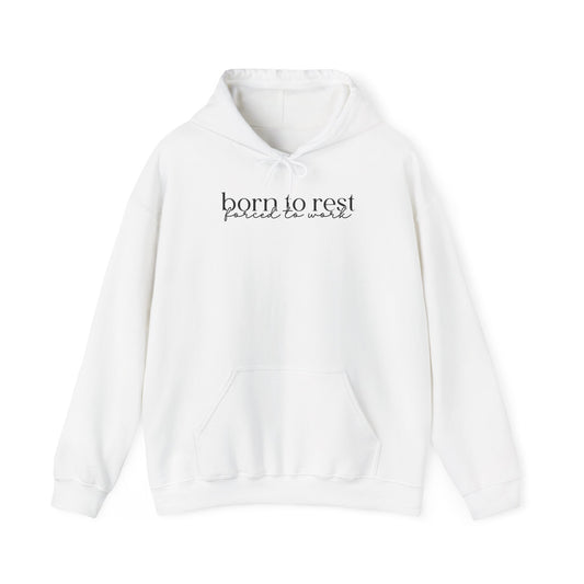 Born To Rest Forced To Work Hoodie