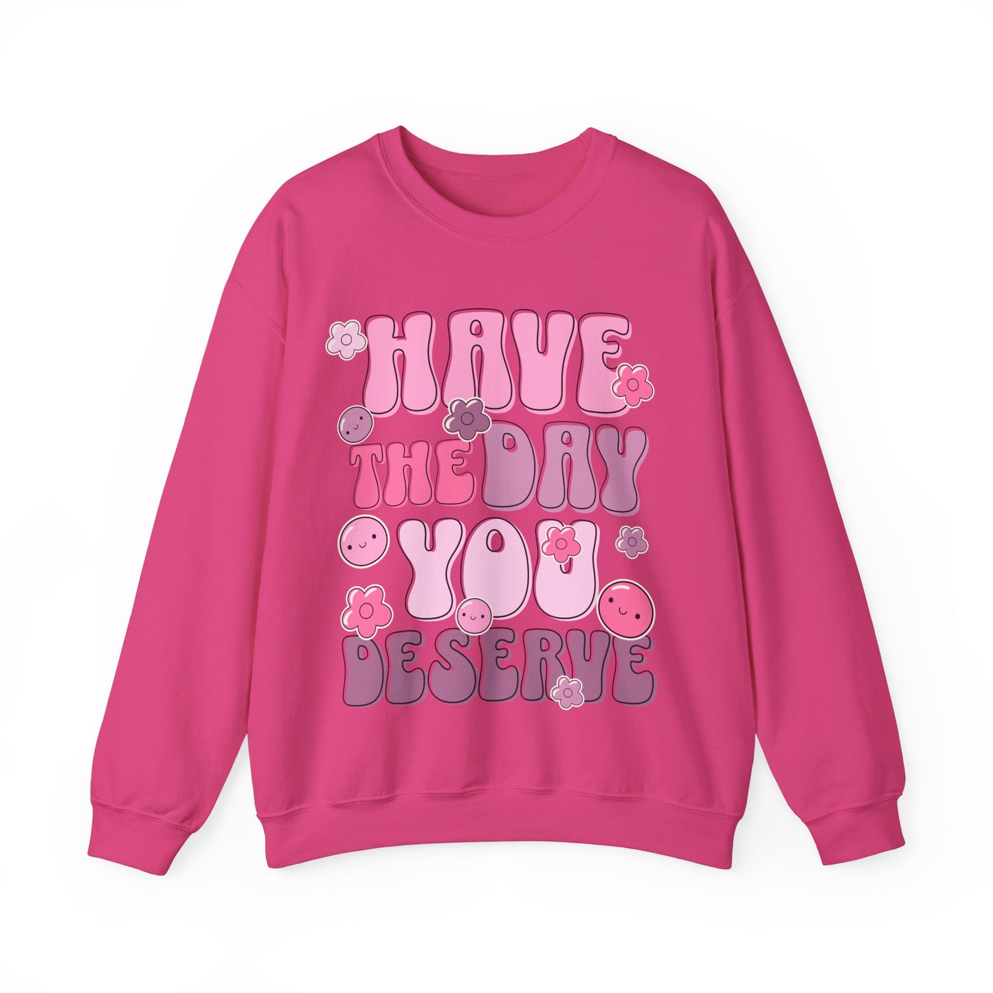 Have the Day You Deserve Groovy Sweatshirt