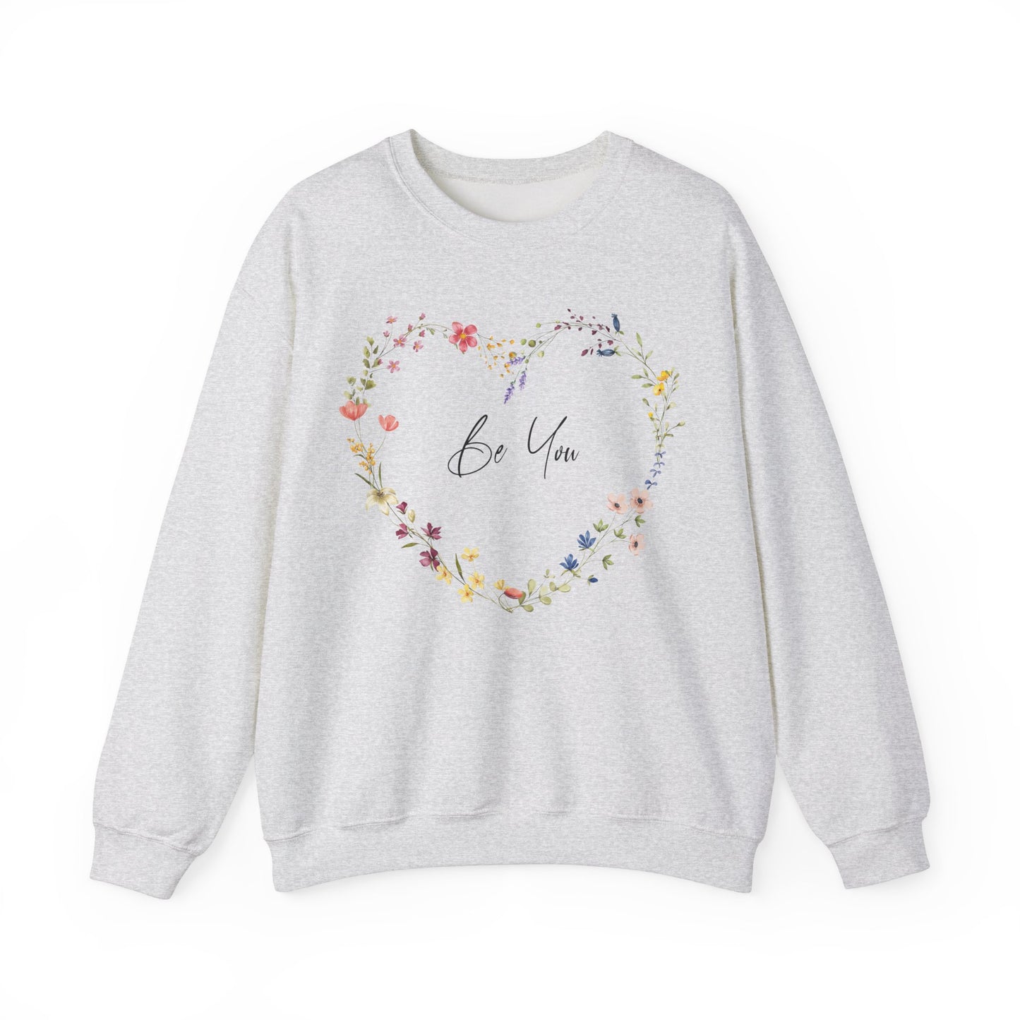 Be You Colorful Wildflowers Arranged in Heart Shape Sweatshirt