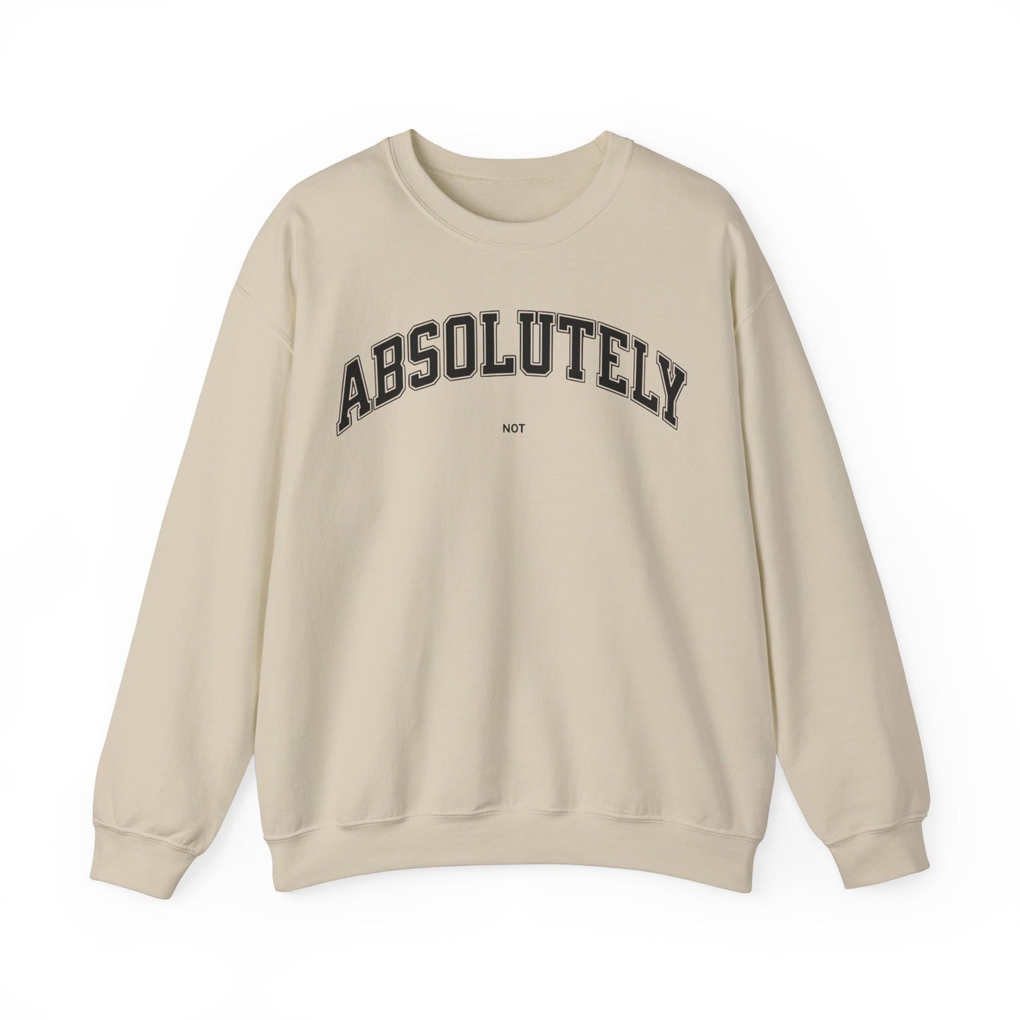 Absolutely Not Sweatshirt