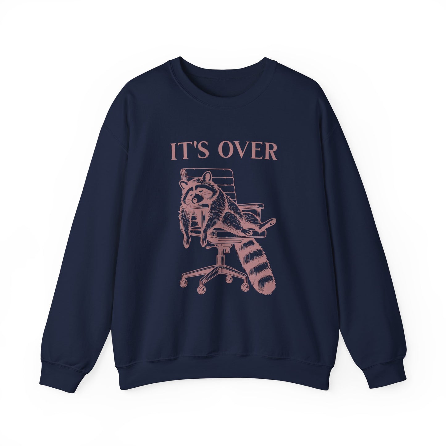 It's Over Tired Raccoon Sweatshirt