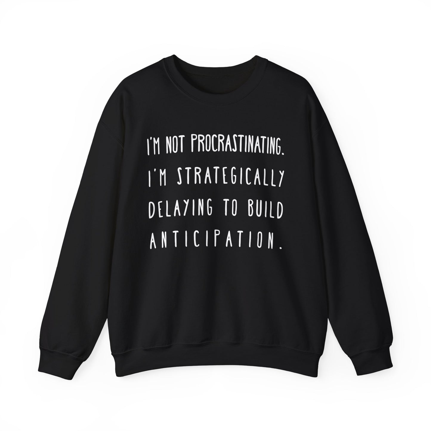 I'm Not Procrastinating Sweatshirt