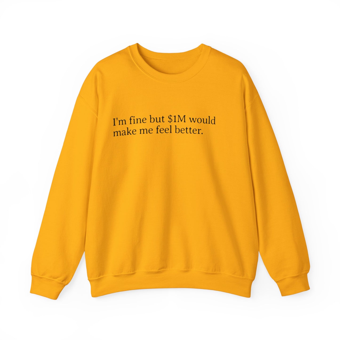 I'm Fine But 1M Dollars Would Make Me Feel Better Sweatshirt