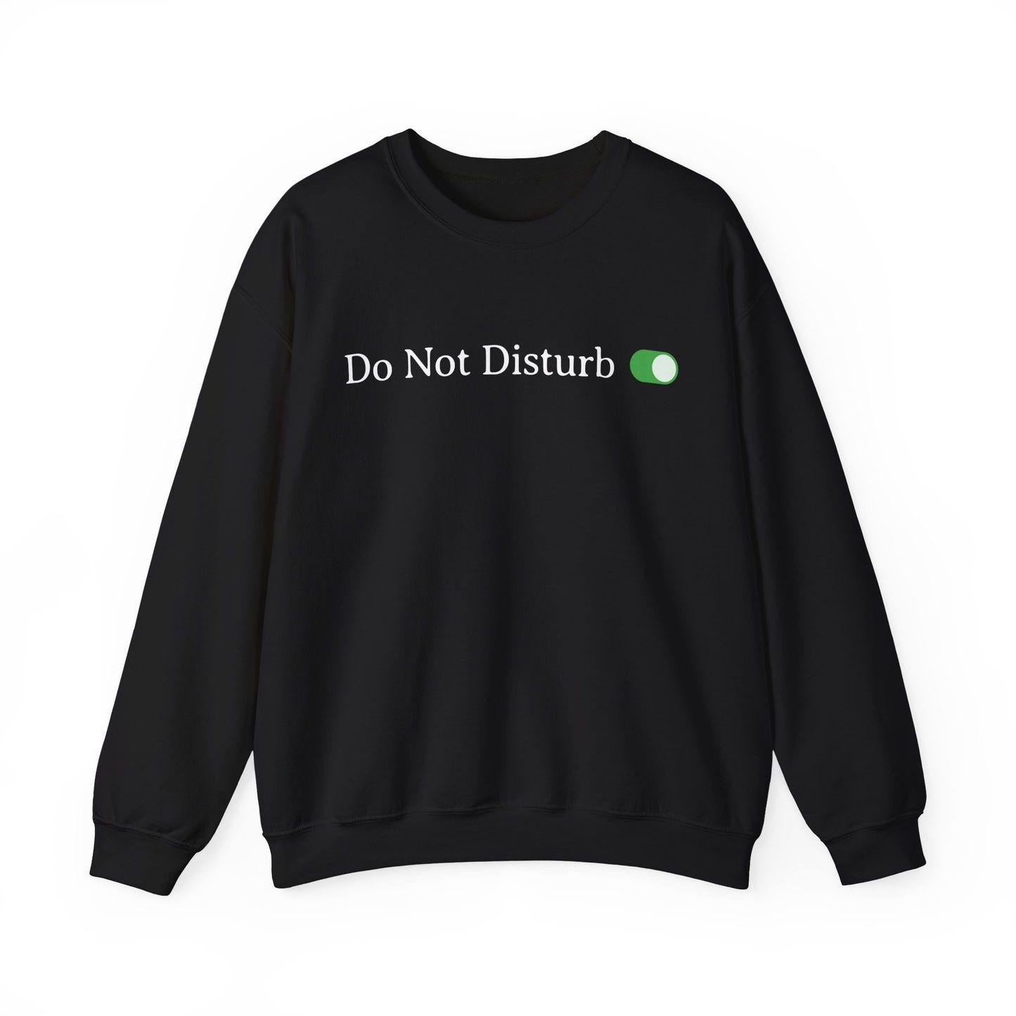 Do Not Disturb Toggle On Sweatshirt