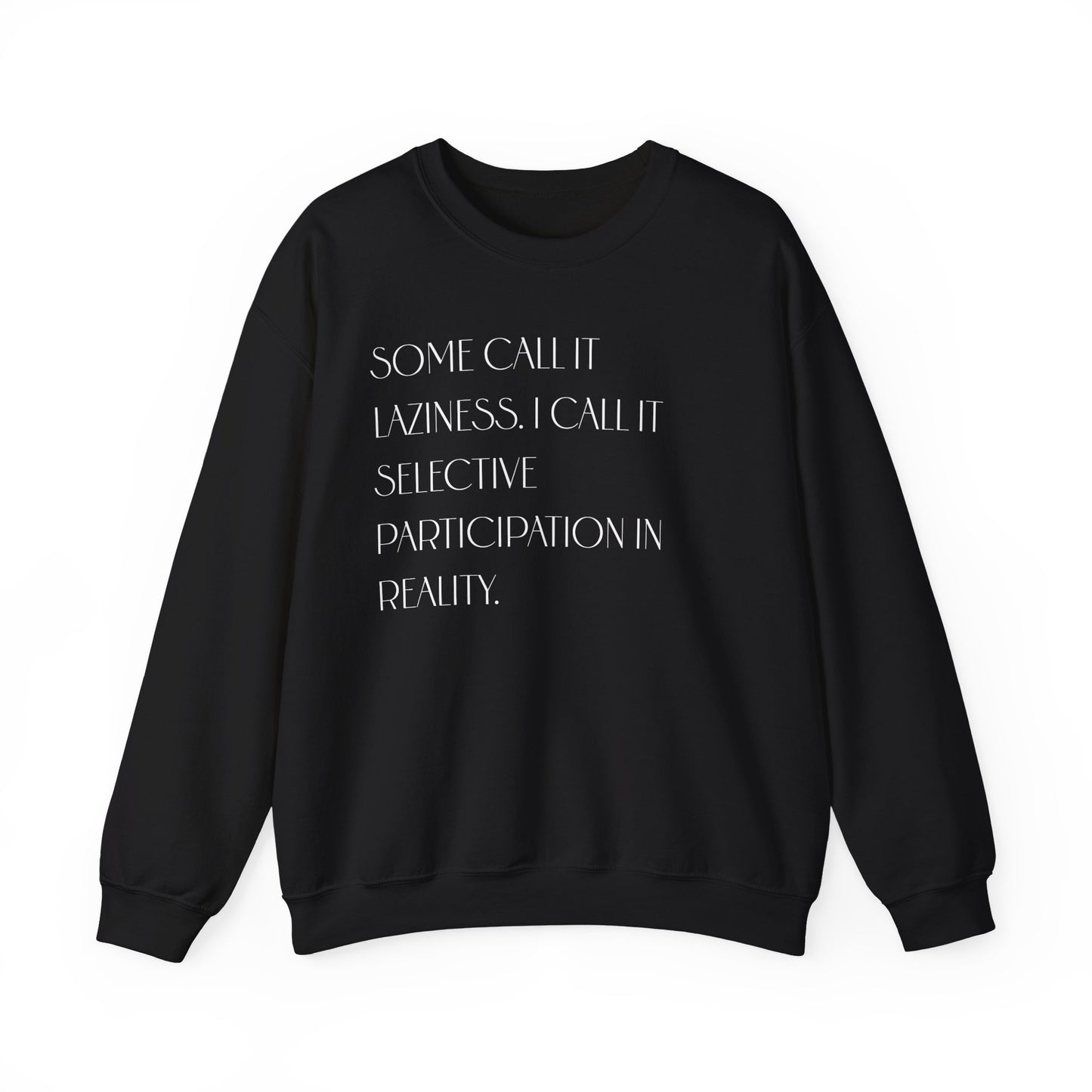 I Call It Selective Participation In Reality Sweatshirt