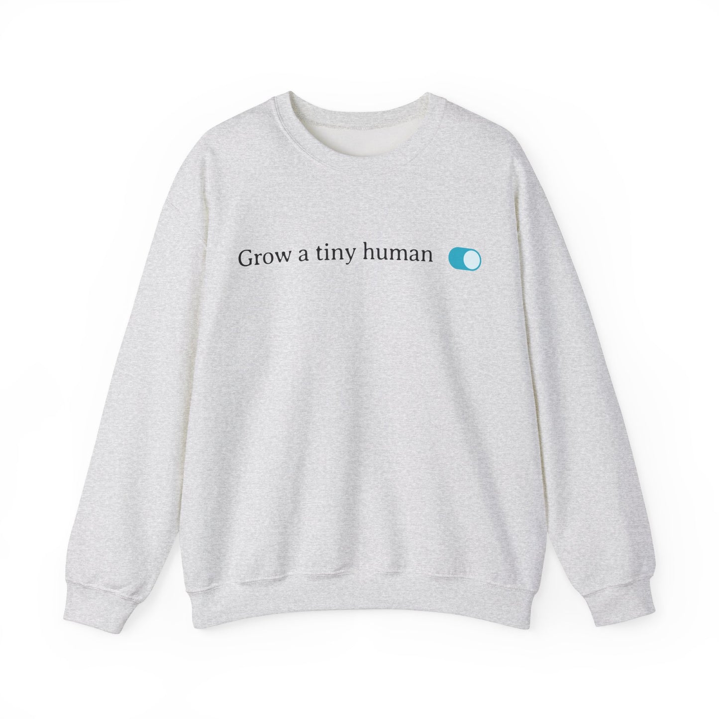 Grow a Tiny Human Blue Toggle Turned On Sweatshirt