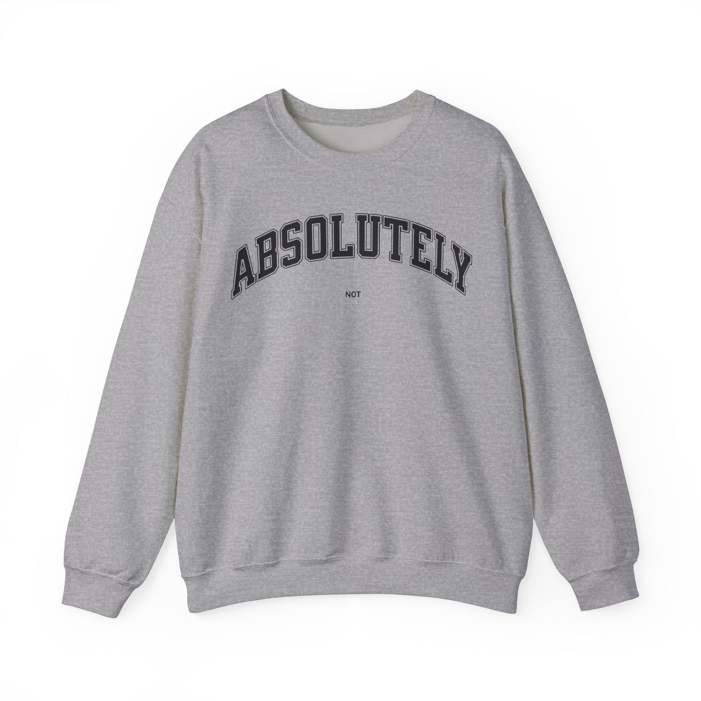 Absolutely Not Sweatshirt