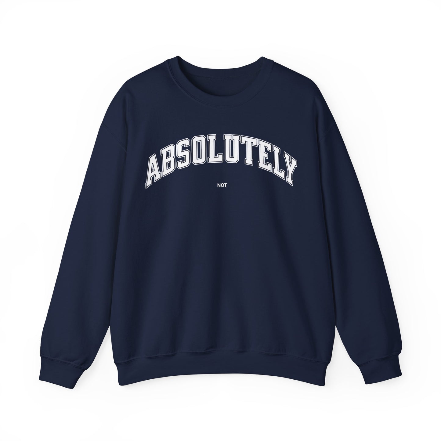 Absolutely Not Sweatshirt