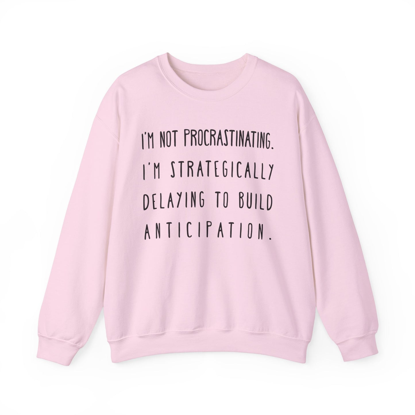 I'm Not Procrastinating Sweatshirt