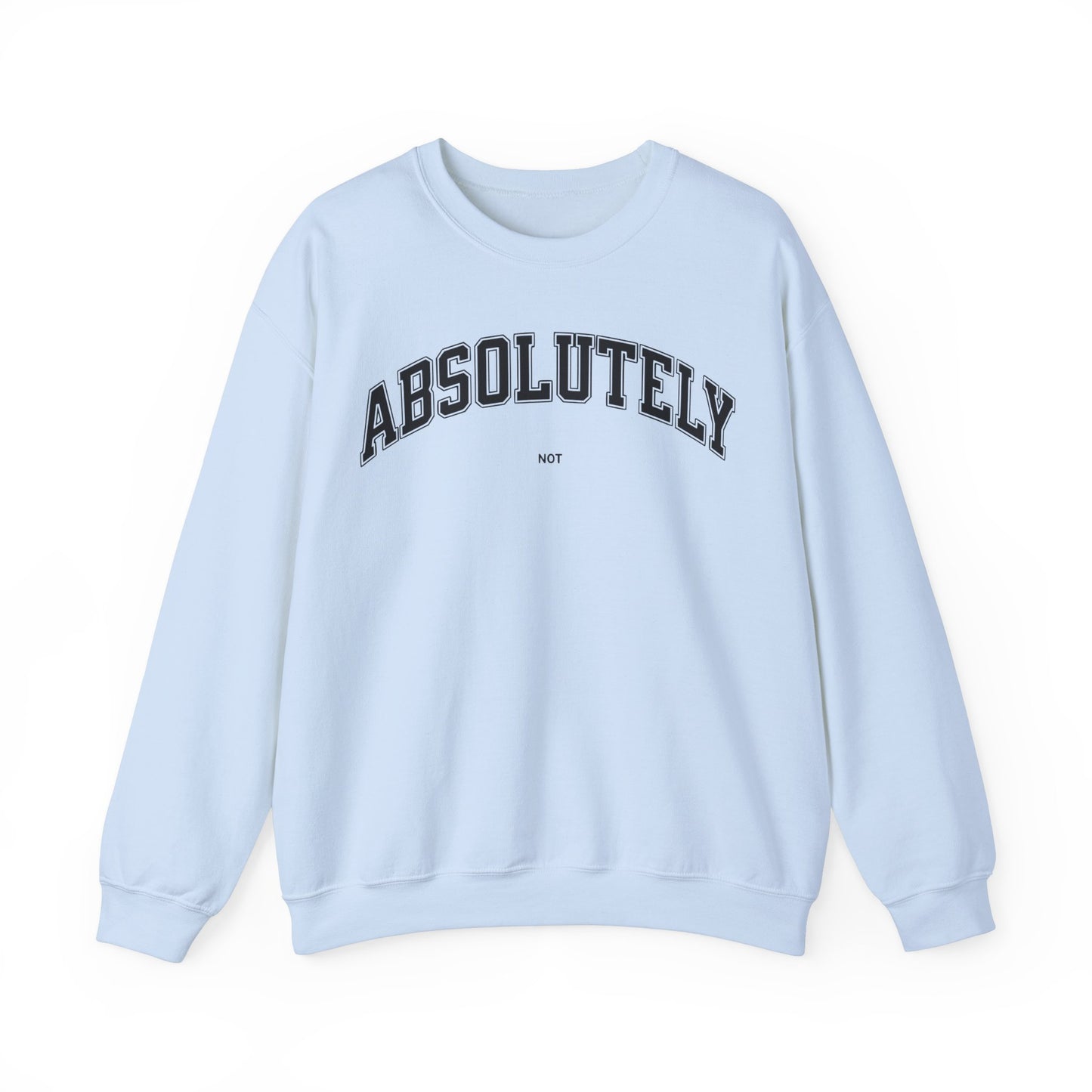 Absolutely Not Sweatshirt