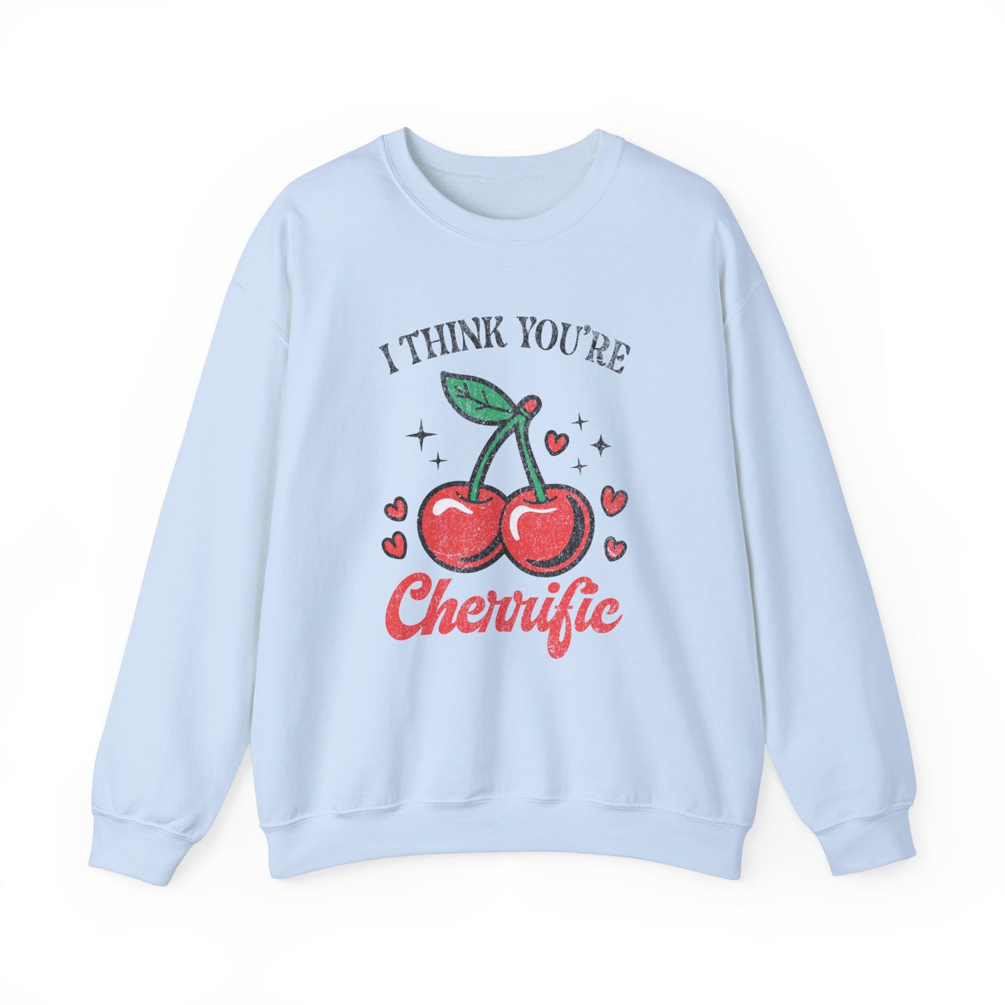 I Think You Are Cherrific Sweatshirt