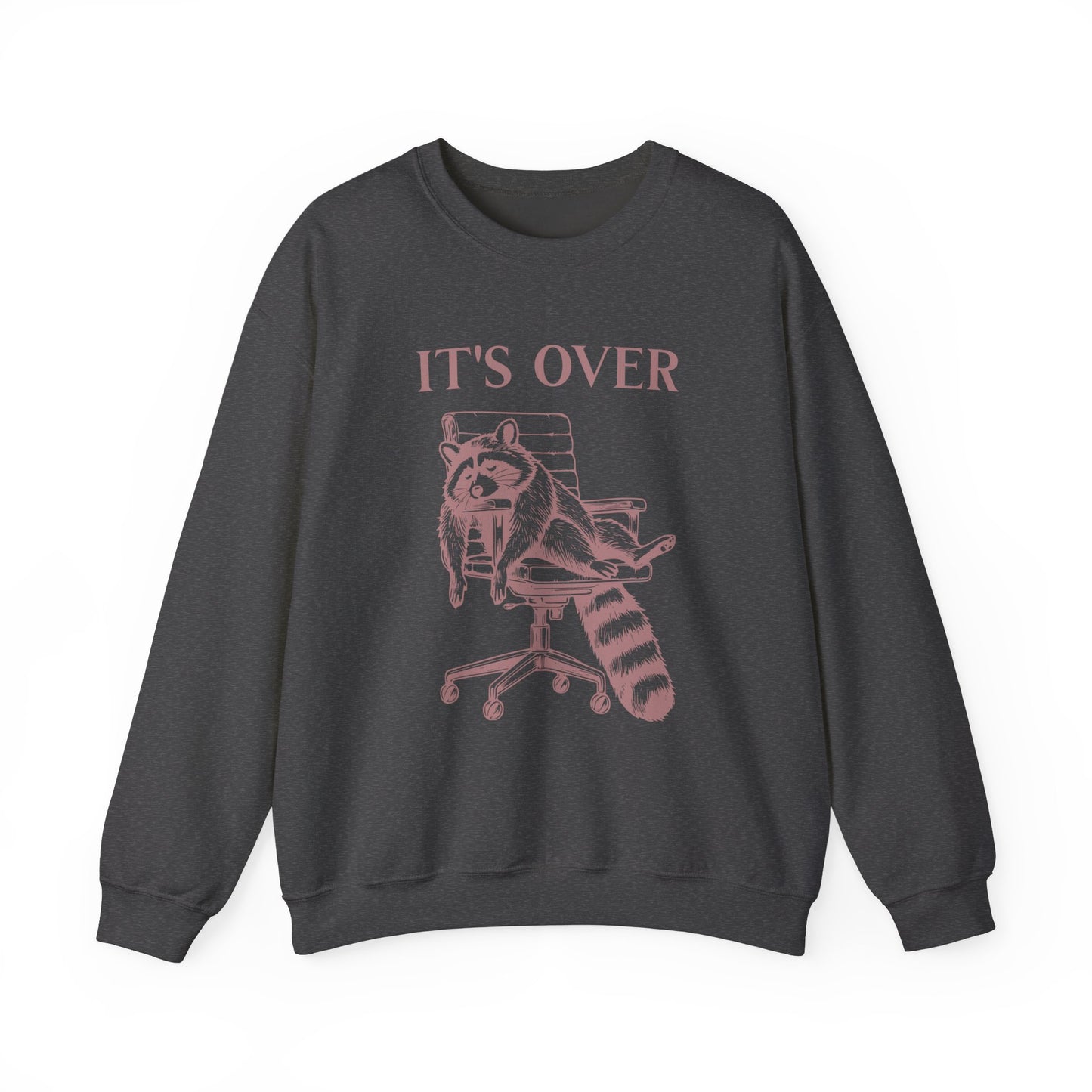 It's Over Tired Raccoon Sweatshirt