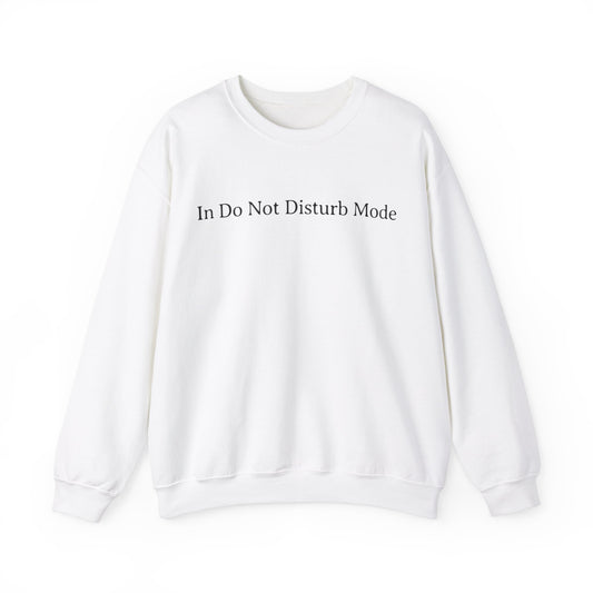 In Do Not Disturb Mode Sweatshirt