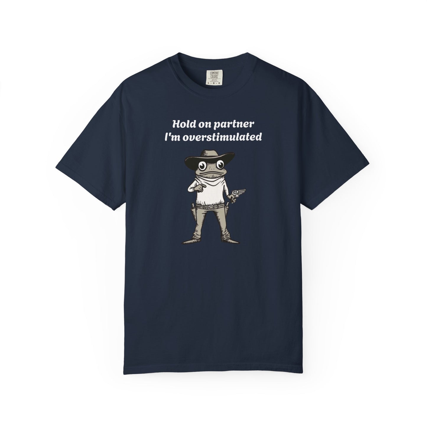 Hold On Partner I'm Overstimulated Cowboy Frog T-shirt