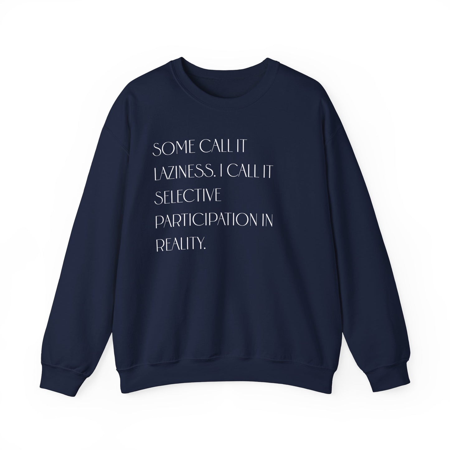 I Call It Selective Participation In Reality Sweatshirt