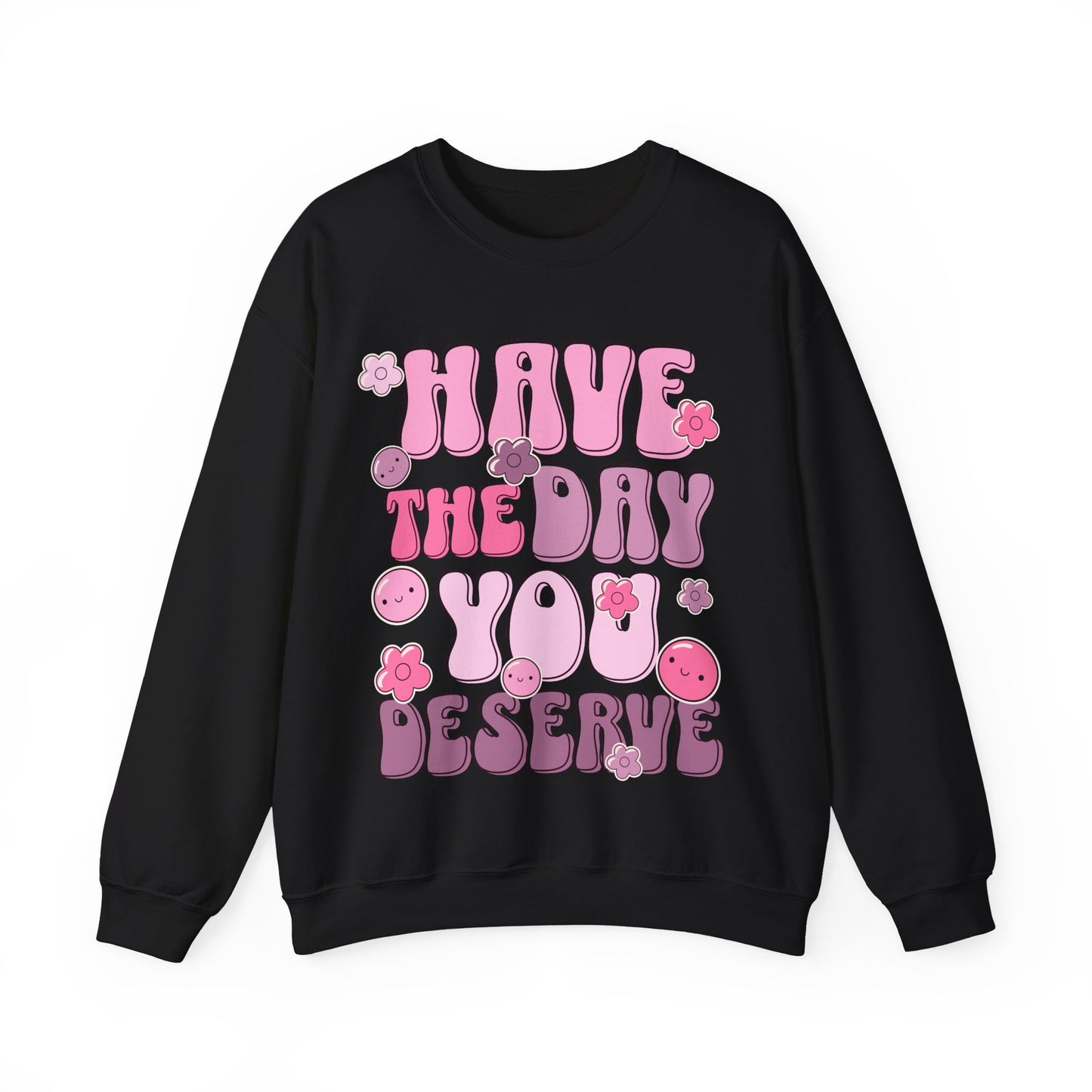 Have the Day You Deserve Groovy Sweatshirt