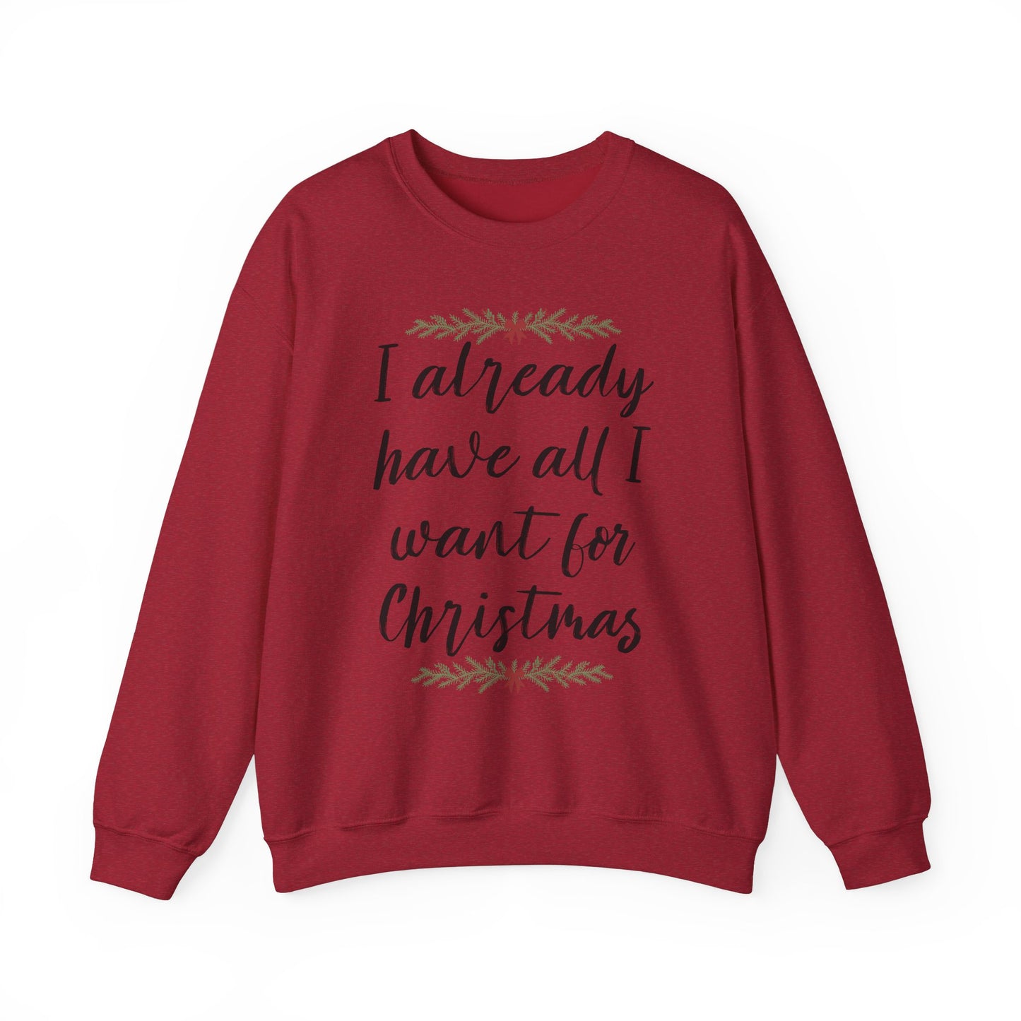 I Already Have All I Want for Christmas Sweatshirt