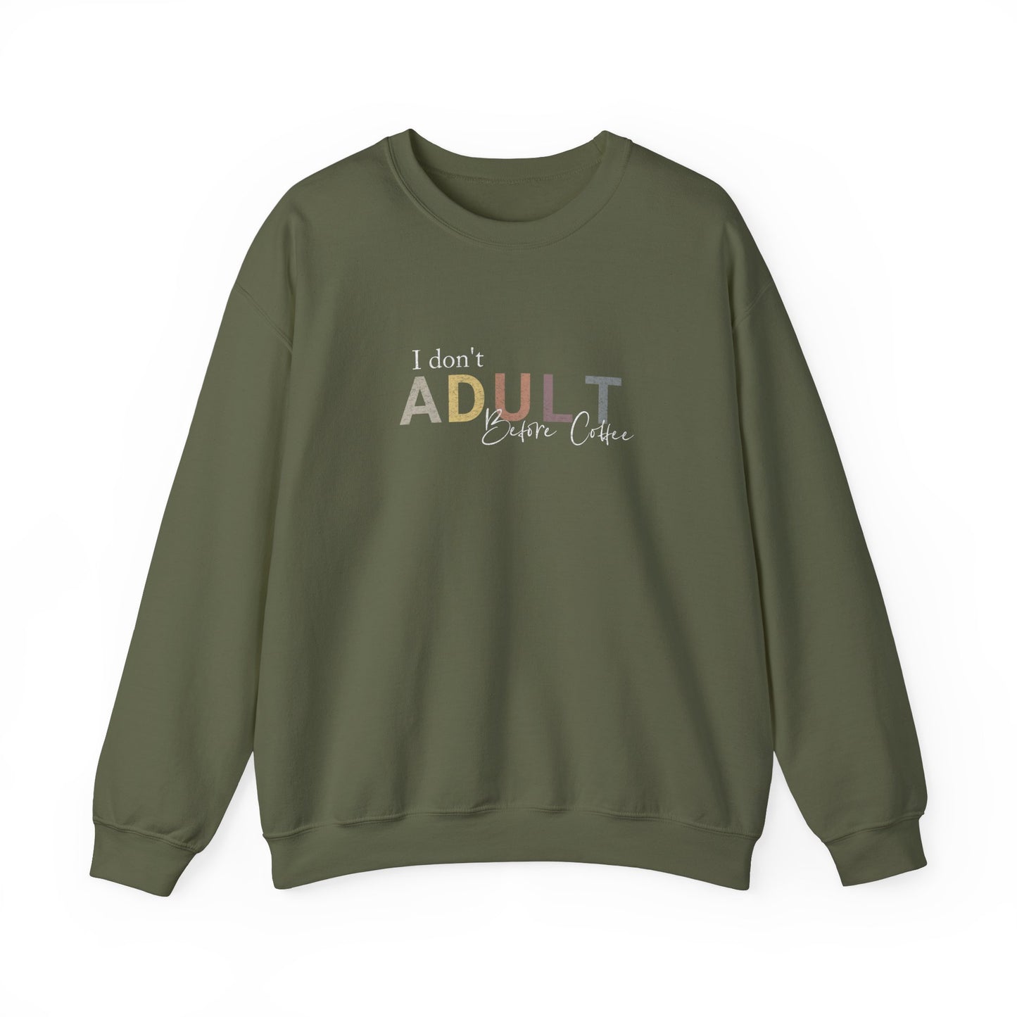 I Don't Adult Before Coffee Sweatshirt