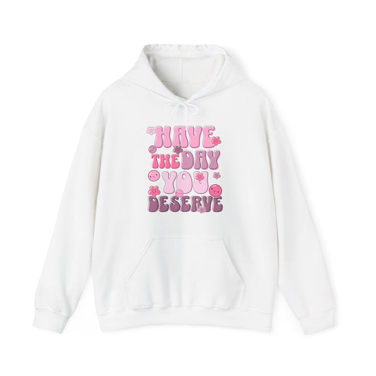 Have the Day You Deserve Groovy Hoodie