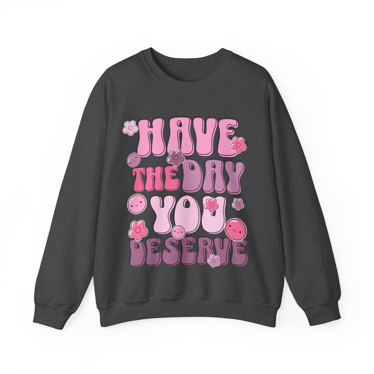 Have the Day You Deserve Groovy Sweatshirt